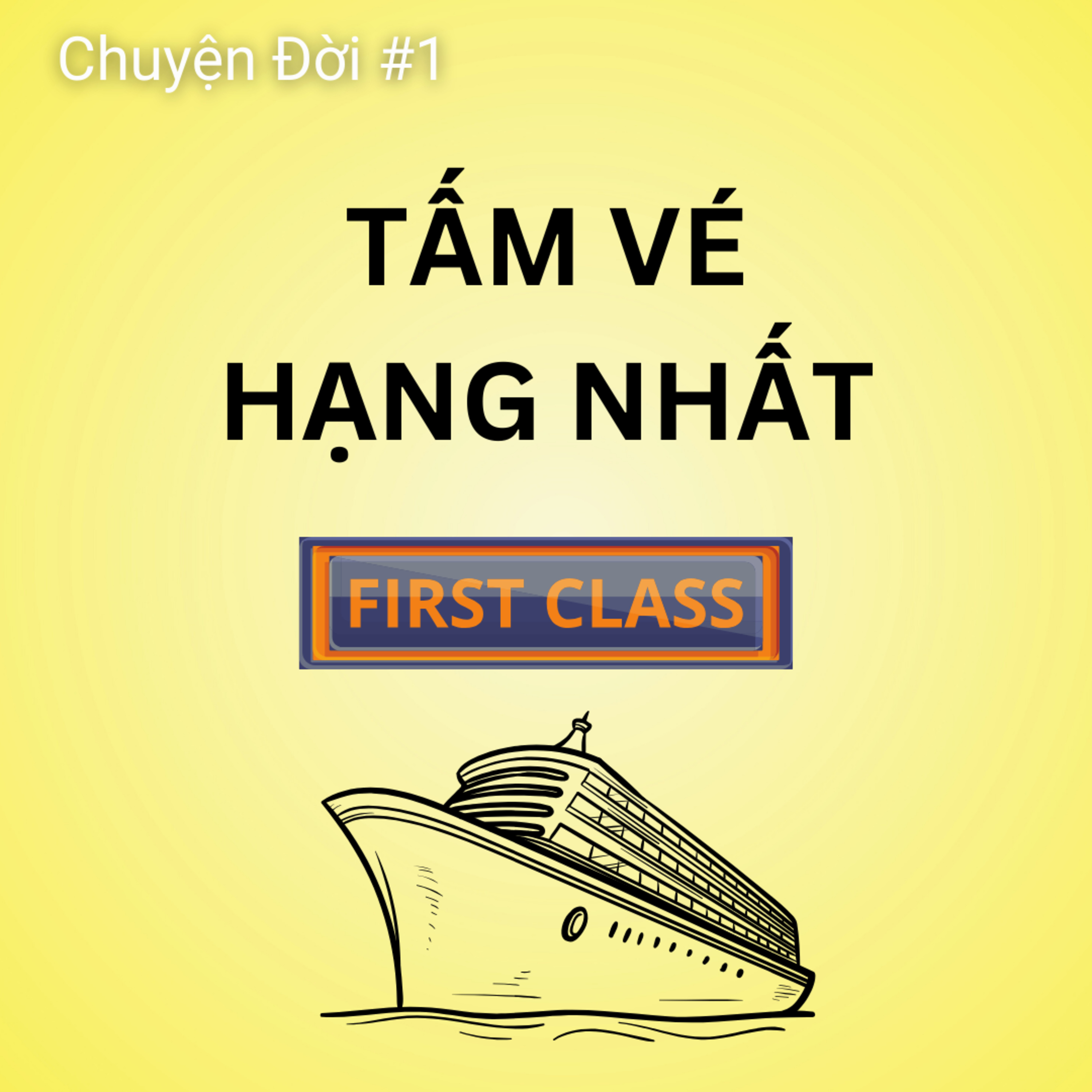 #4. Tấm Vé Hạng Nhất Của Cuộc Đời | Trà Đàm episode artwork