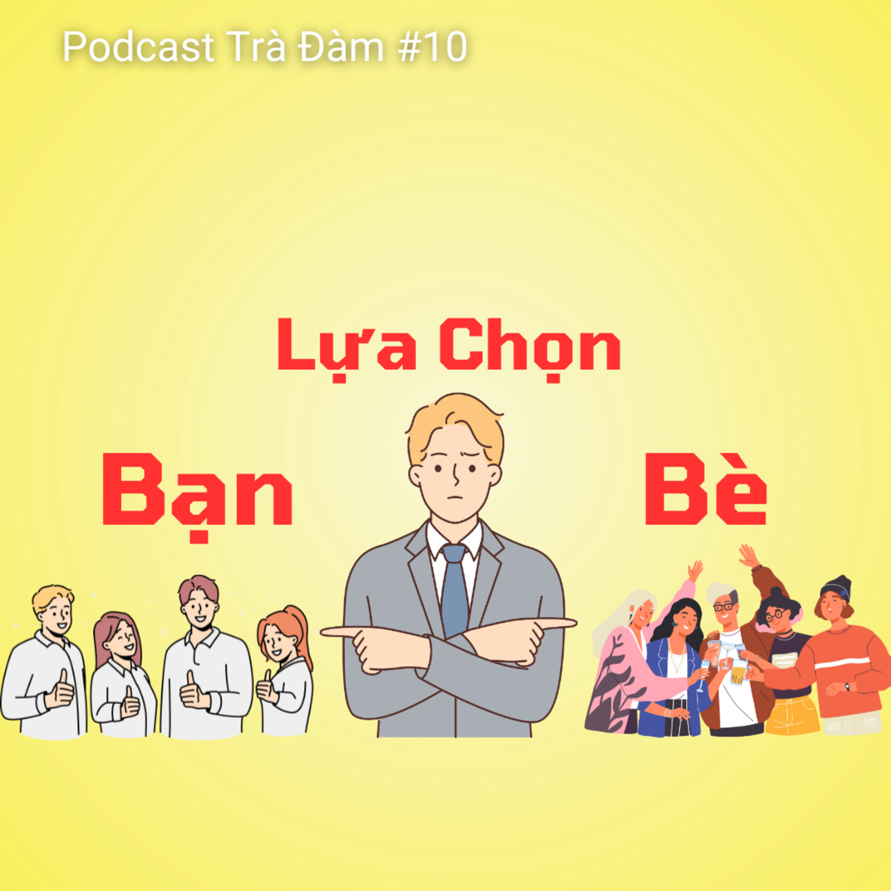 #10. Thành Vì Bạn, Bại Vì Bè | Trà Đàm episode artwork