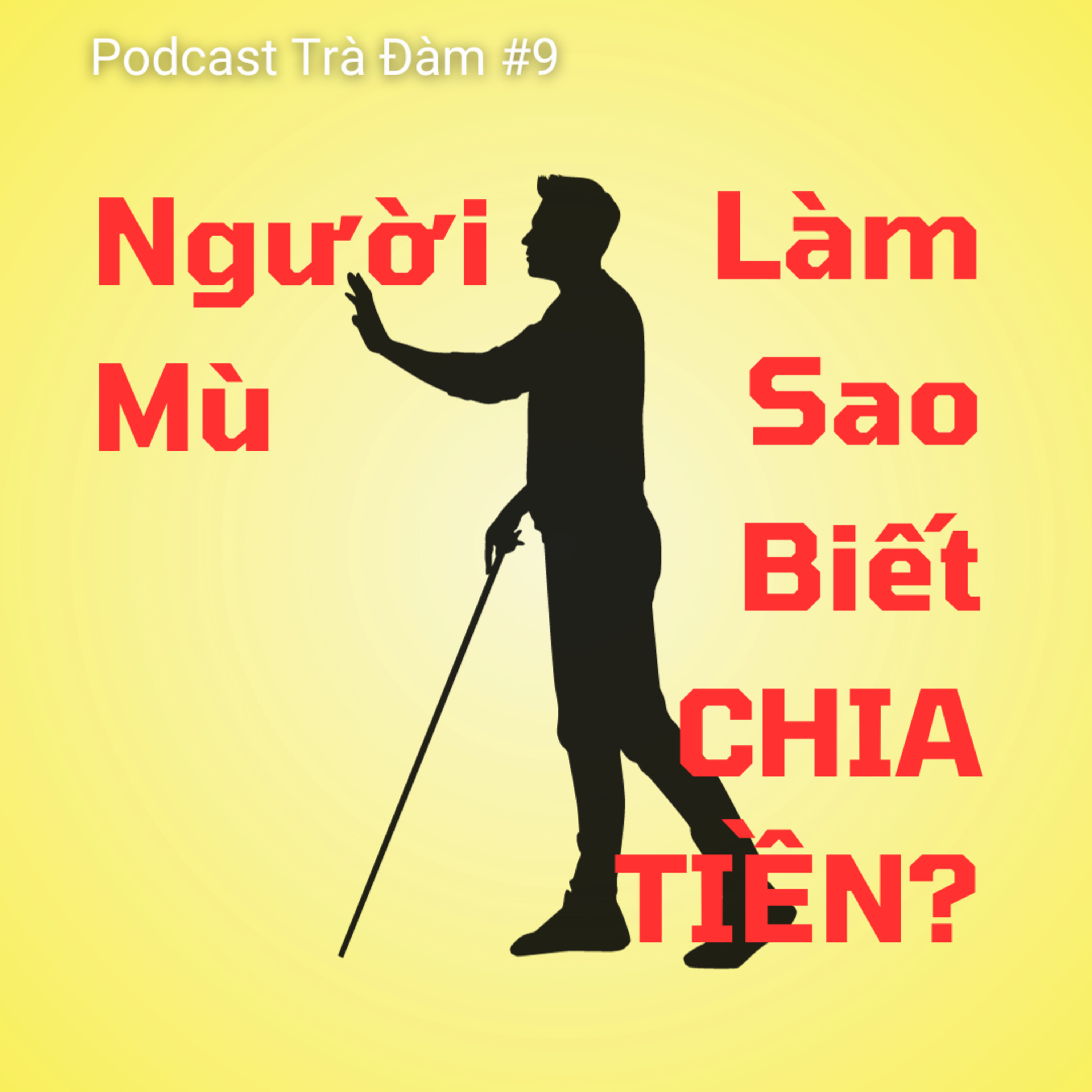 #9. Người Mù Làm Sao Biết Chia Tiền? | Câu Chuyện Cảm Động & Nhân Văn | Trà Đàm episode artwork
