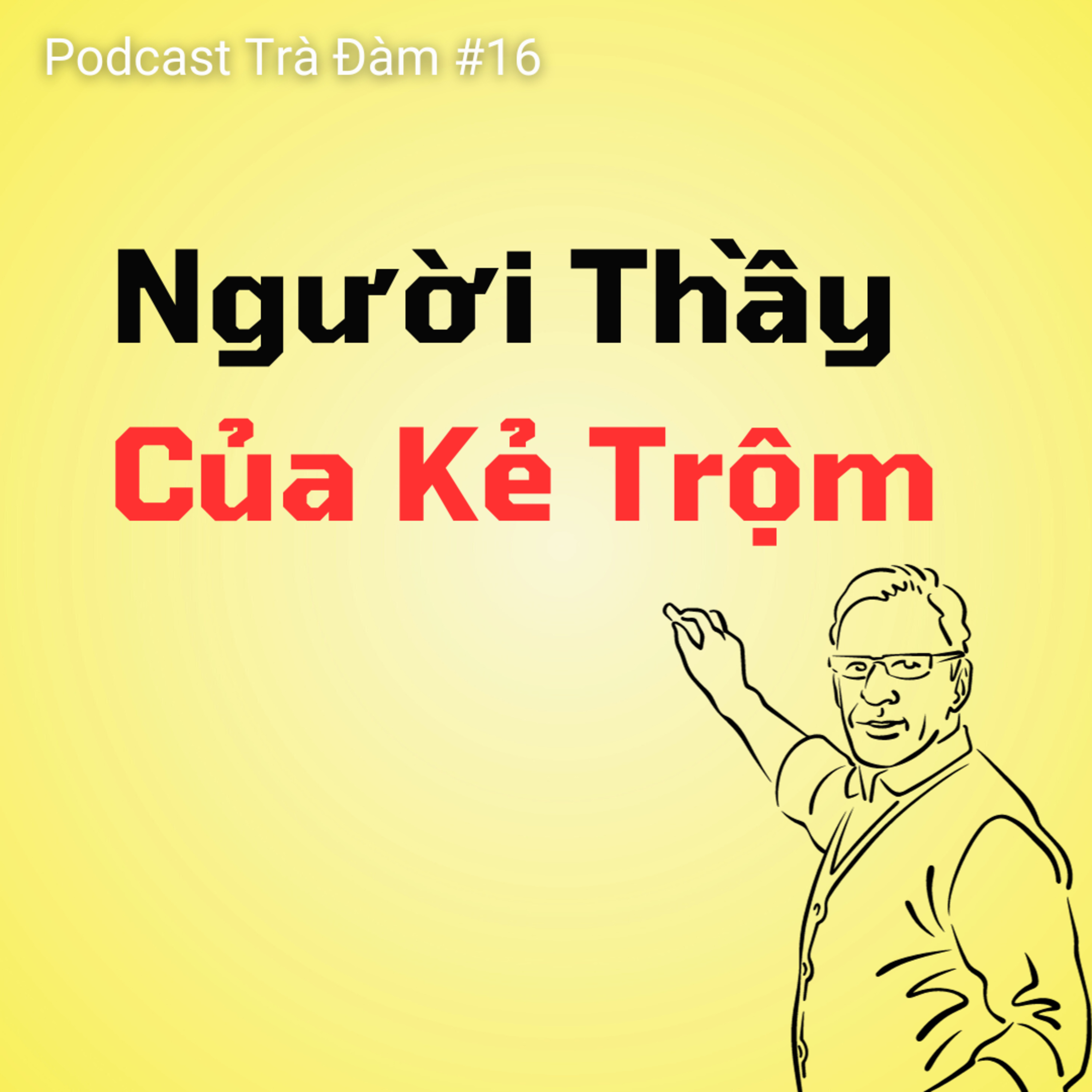 #20-11. Người Thầy Của Kẻ Ăn Trộm | Trà Đàm episode artwork