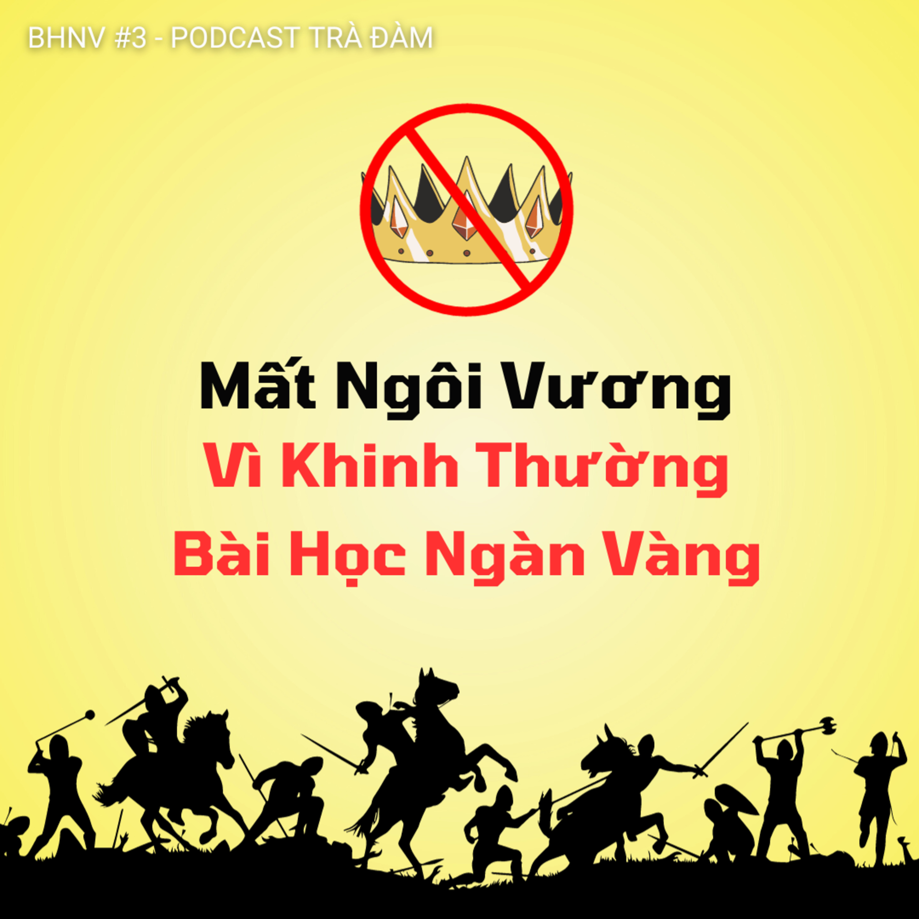 Mất Ngai Vàng Vì Khinh Thường Bài Học Ngàn Vàng |BHNV#3| Trà Đàm episode artwork
