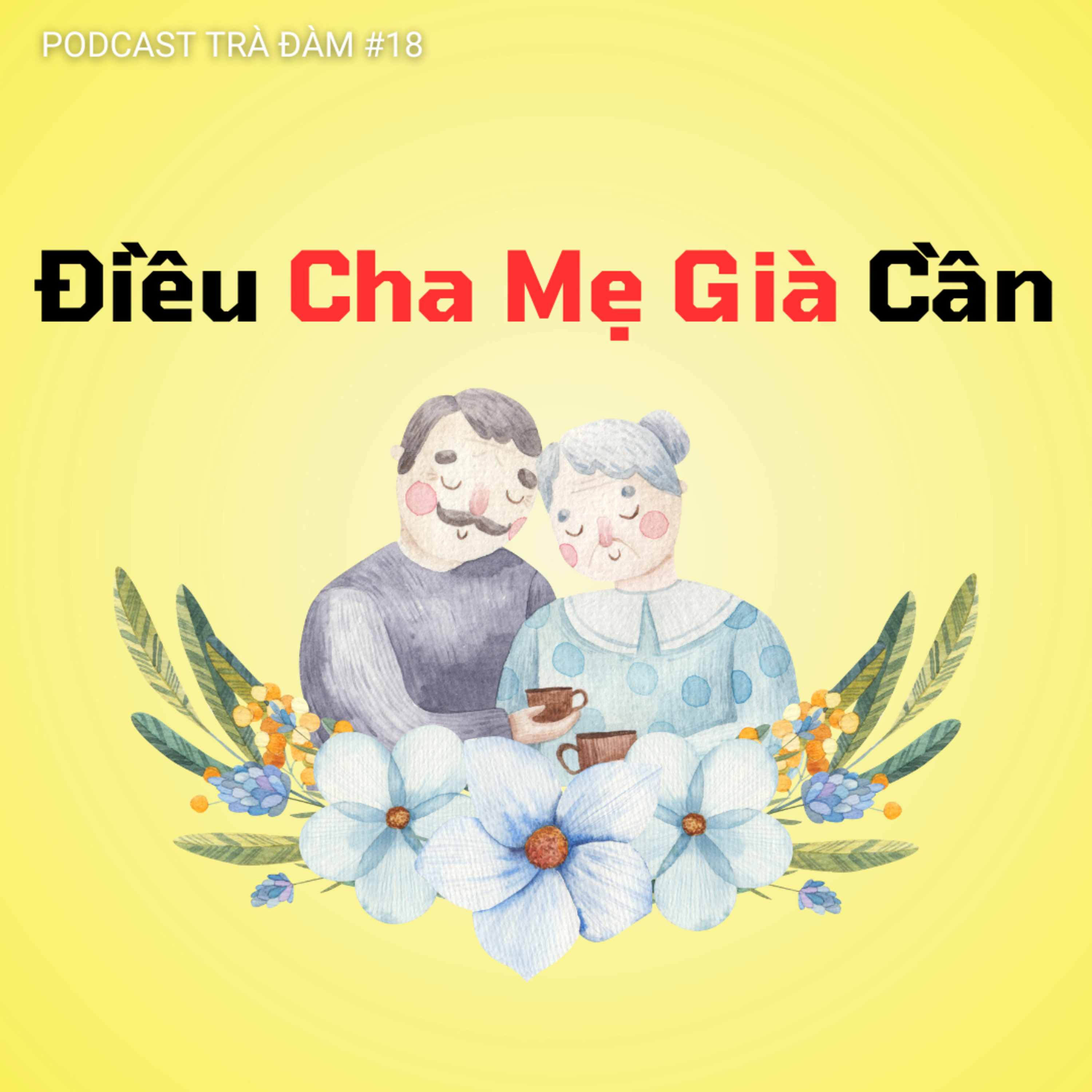 18. Điều Cha Mẹ Già Mong Đợi Ở Con Cháu Là Gì? episode artwork