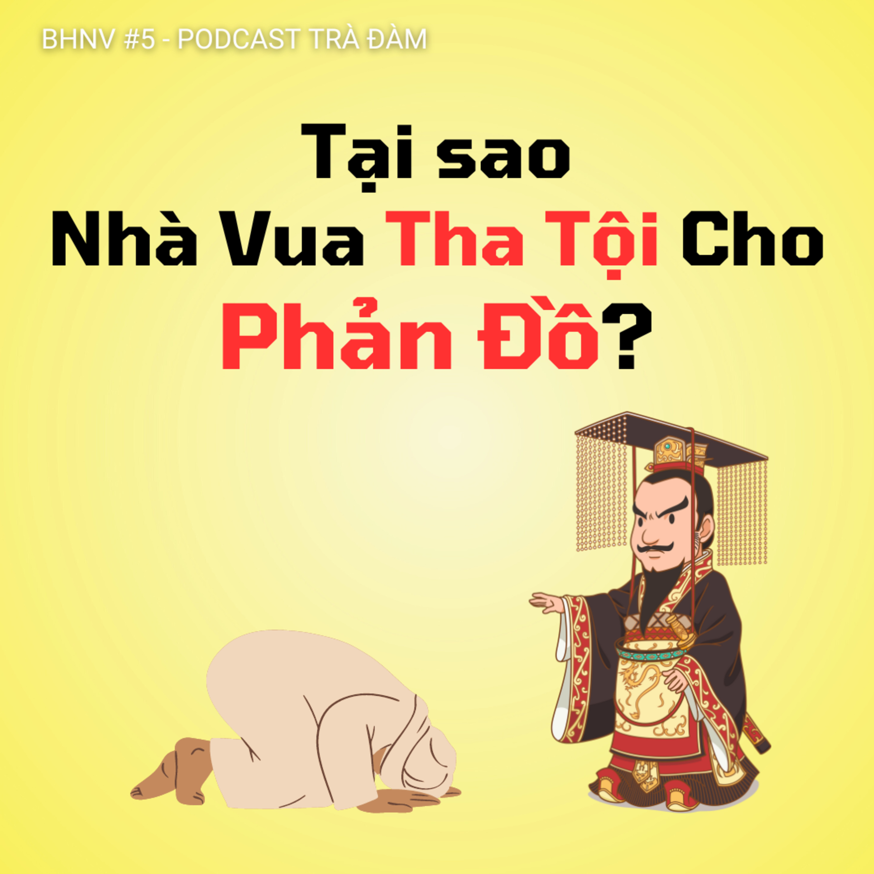 Vì Sao Kẻ Phản Đồ Được Tha Tội ? | BHNV #5 | Trà Đàm episode artwork