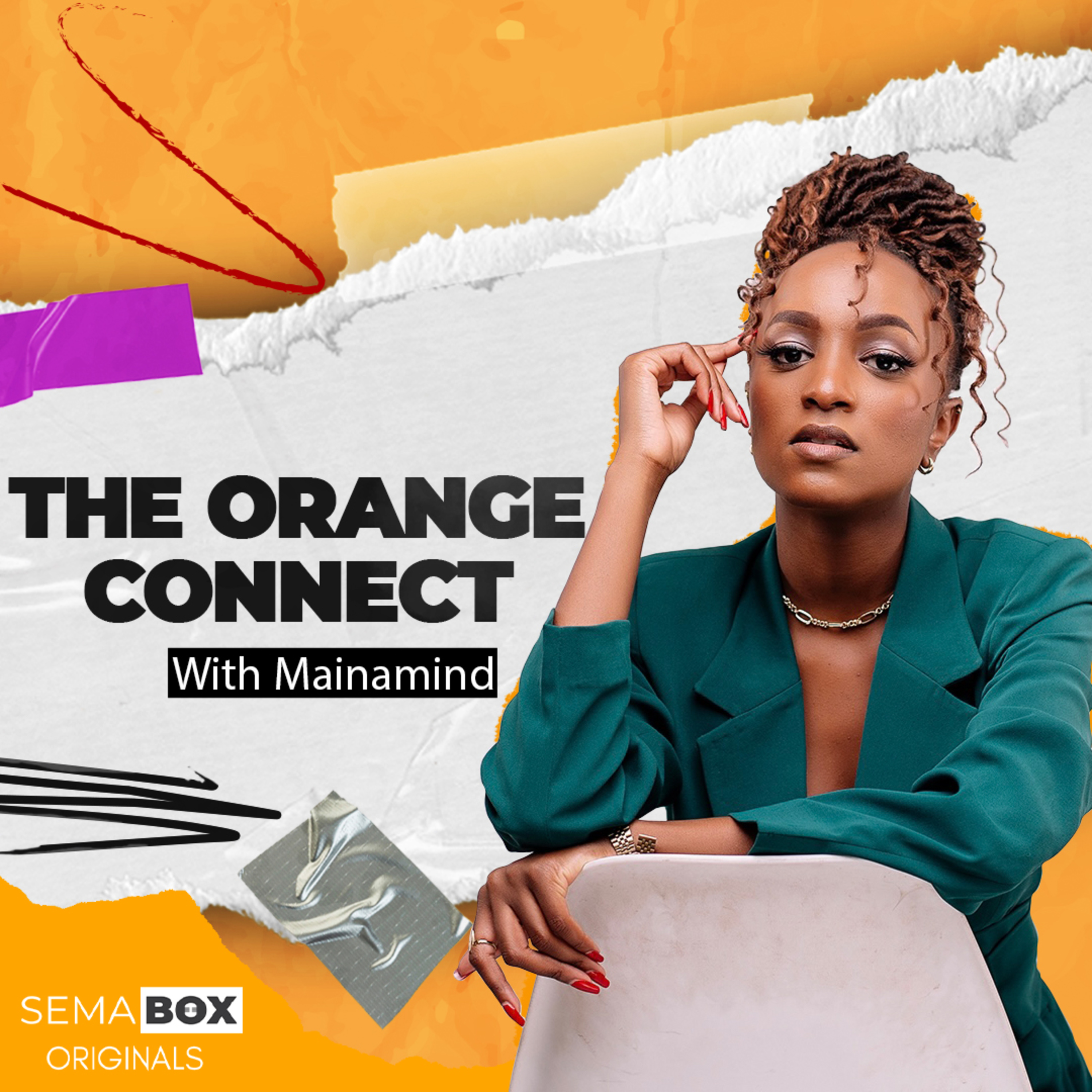 THE ORANGE CONNECT | EP 6 | Living my dreams and Misconceptions about TikTokers FT Mimo Karanja episode artwork