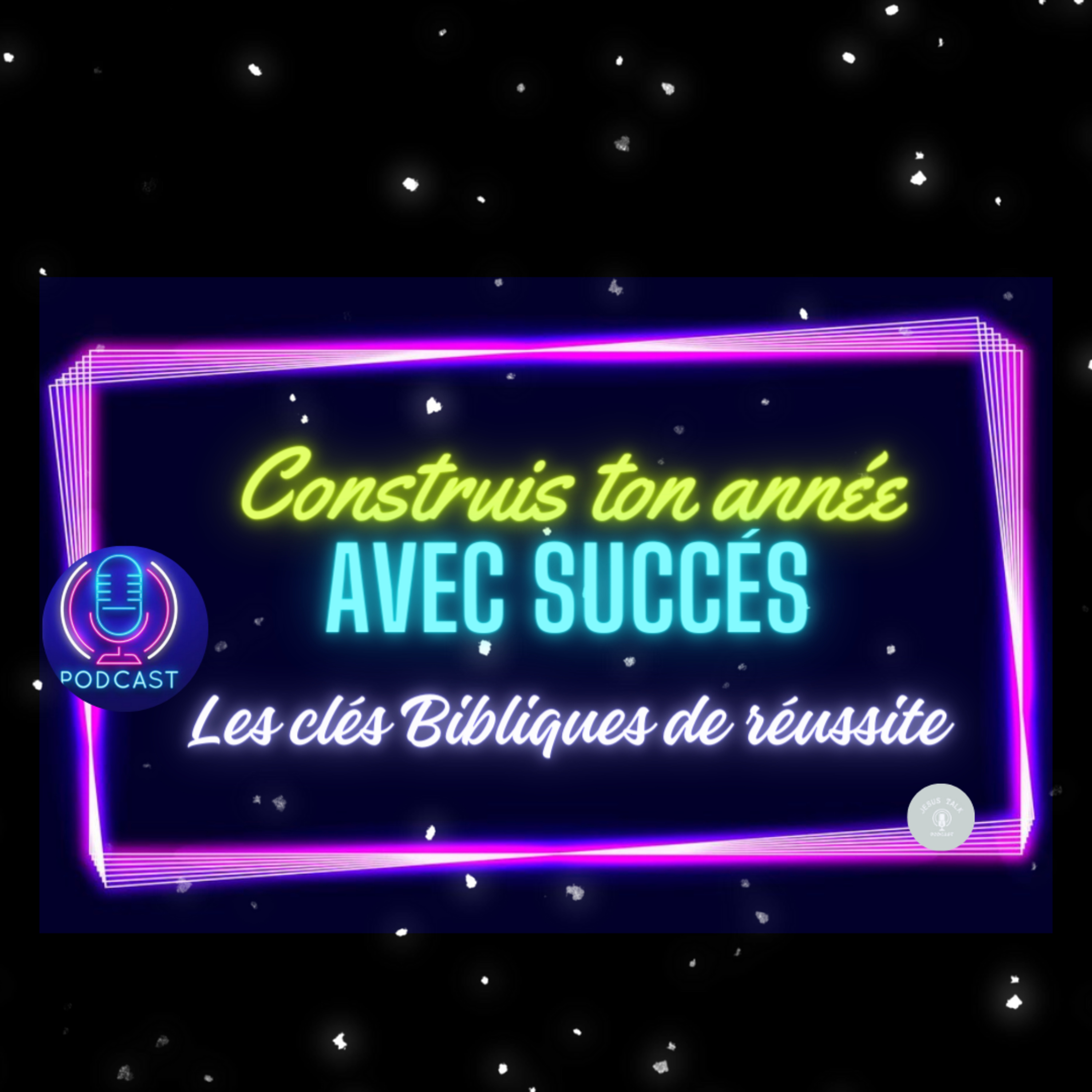 Construis ton année avec succès: les clés Bibliques de réussite episode artwork