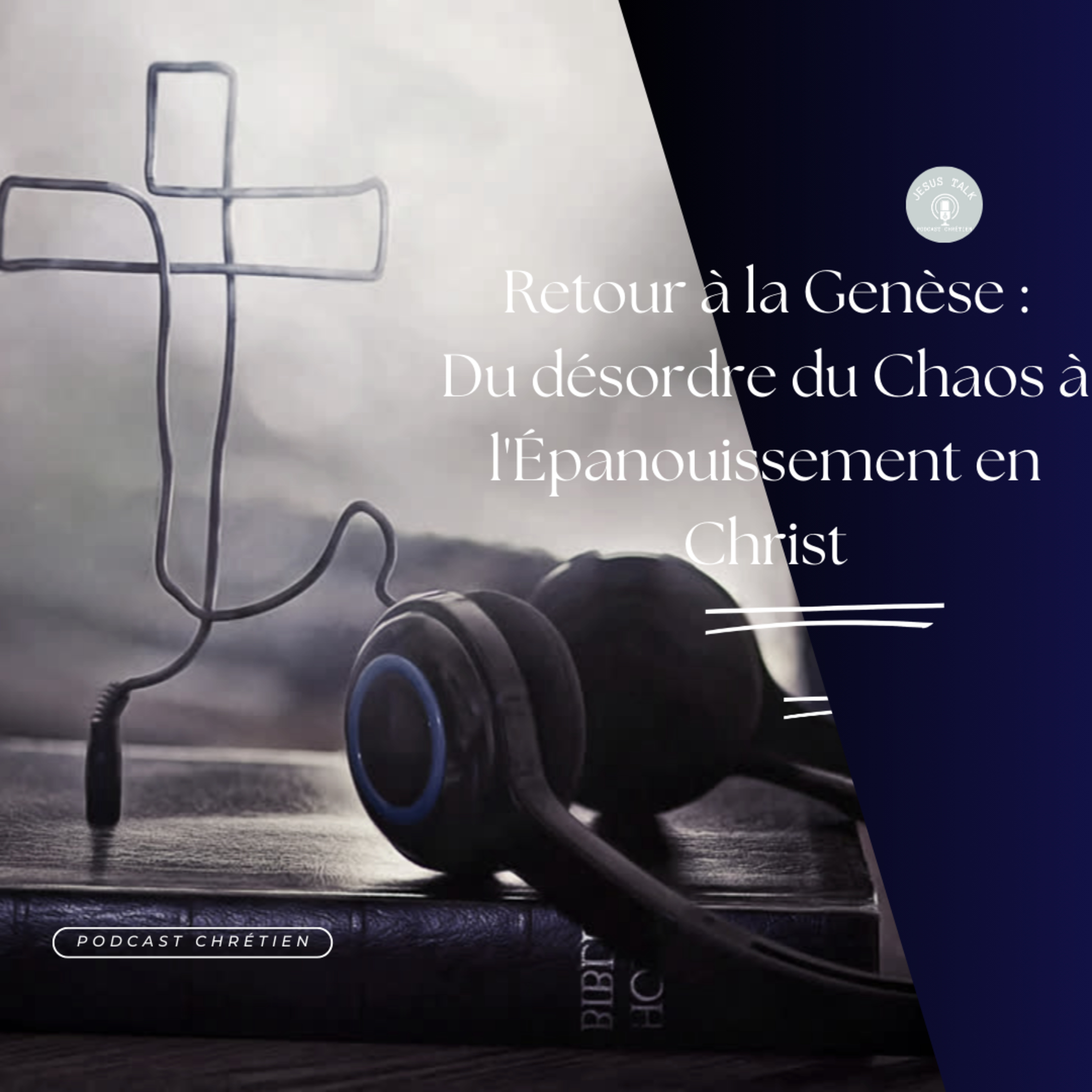 Retour à la Genèse : Du désordre du Chaos à l'Épanouissement en Christ episode artwork