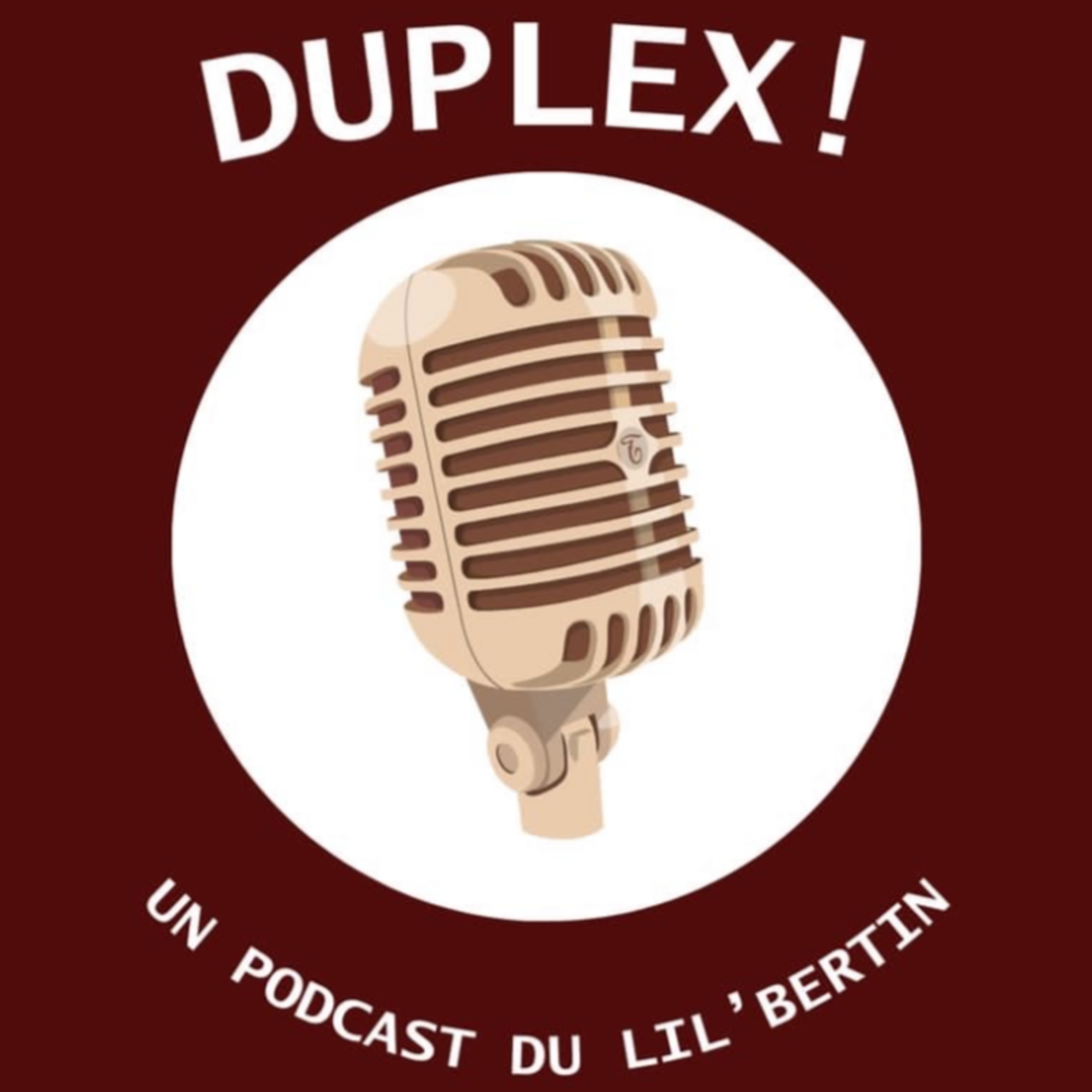 DUPLEX - Un podcast du Lil\'Bertin