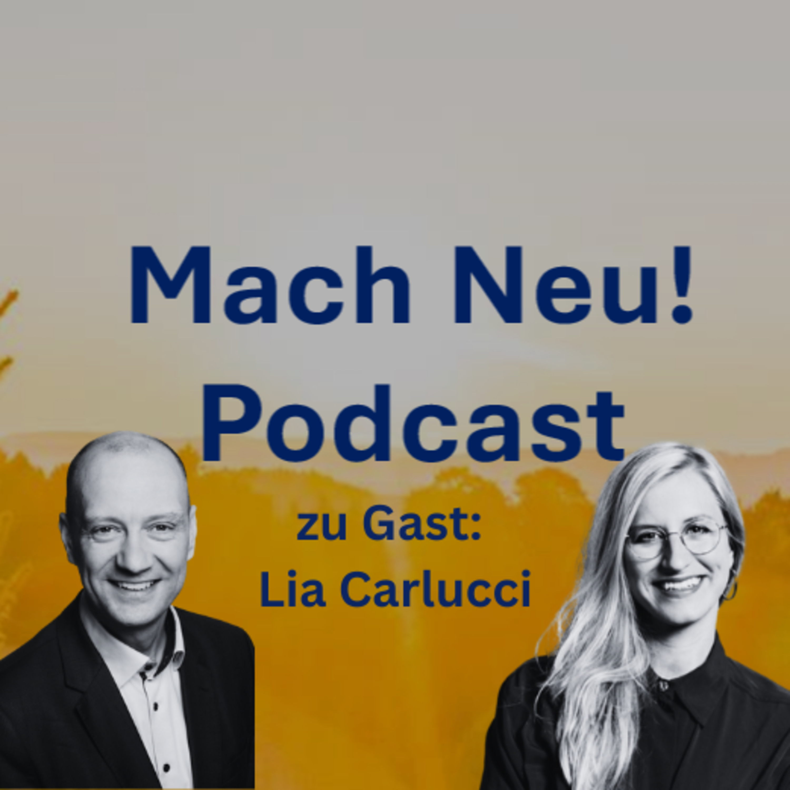Mach Neu! Podcast mit Lia Carlucci, CEO Food Campus Berlin | FoodTech Entrepreneur | VC Investor episode artwork