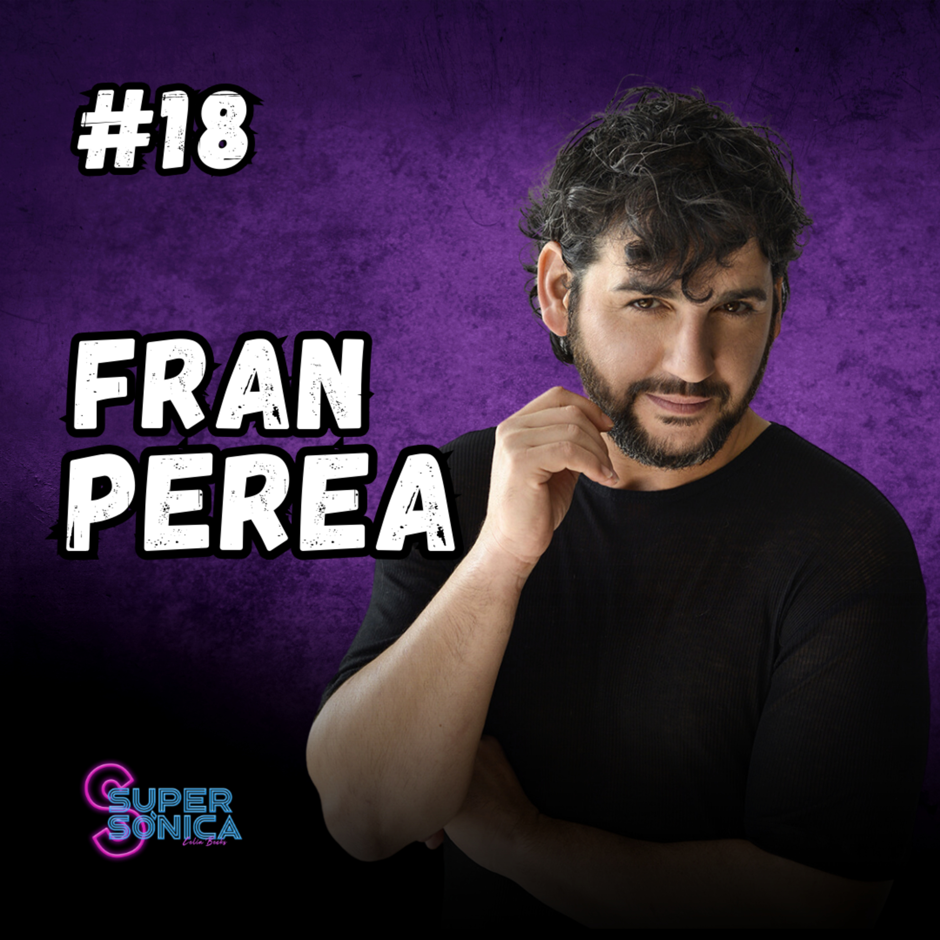 #18 FRAN PEREA: Icono pop y empresario cultural episode artwork
