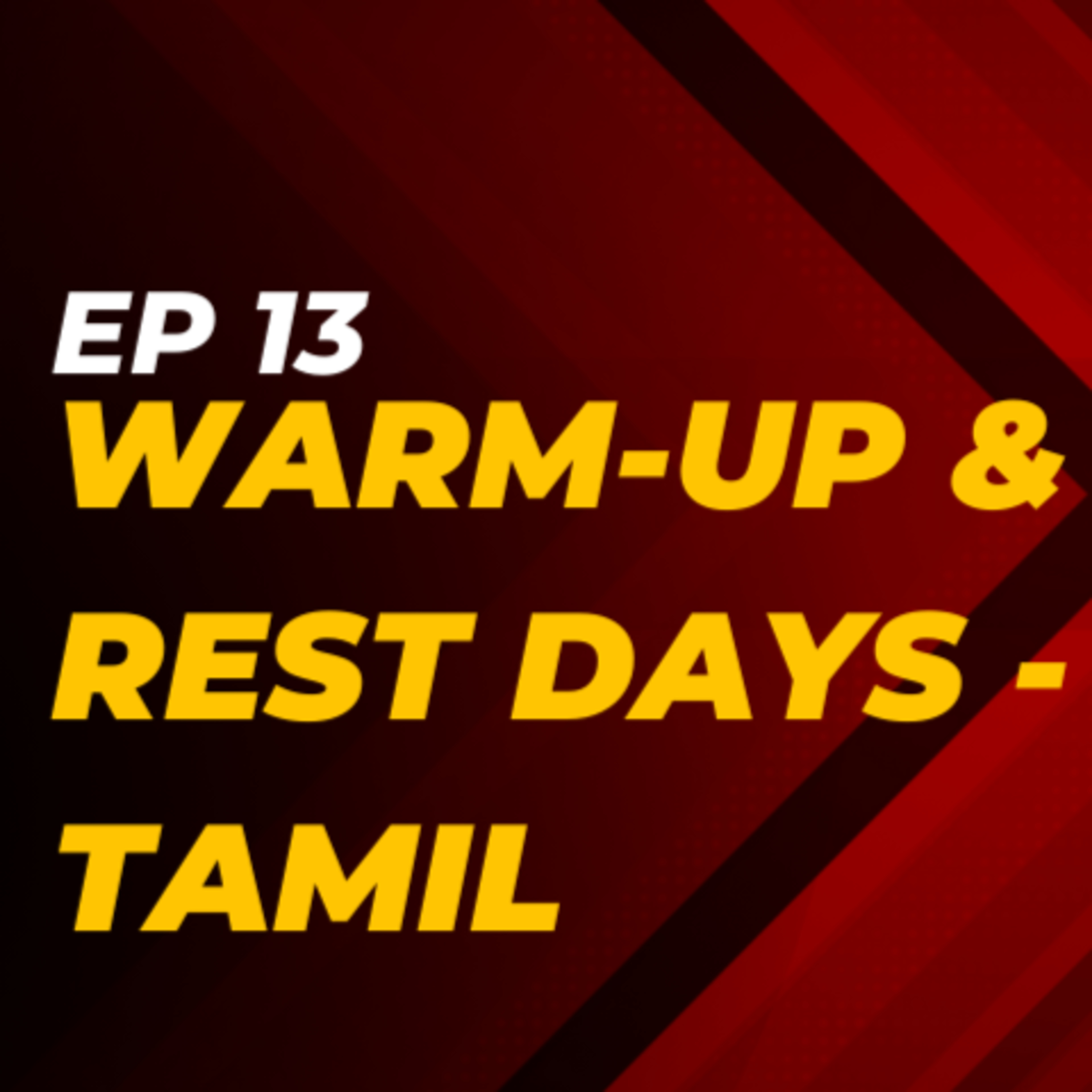Ep 13 - Warm-up & Rest days - Tamil episode artwork