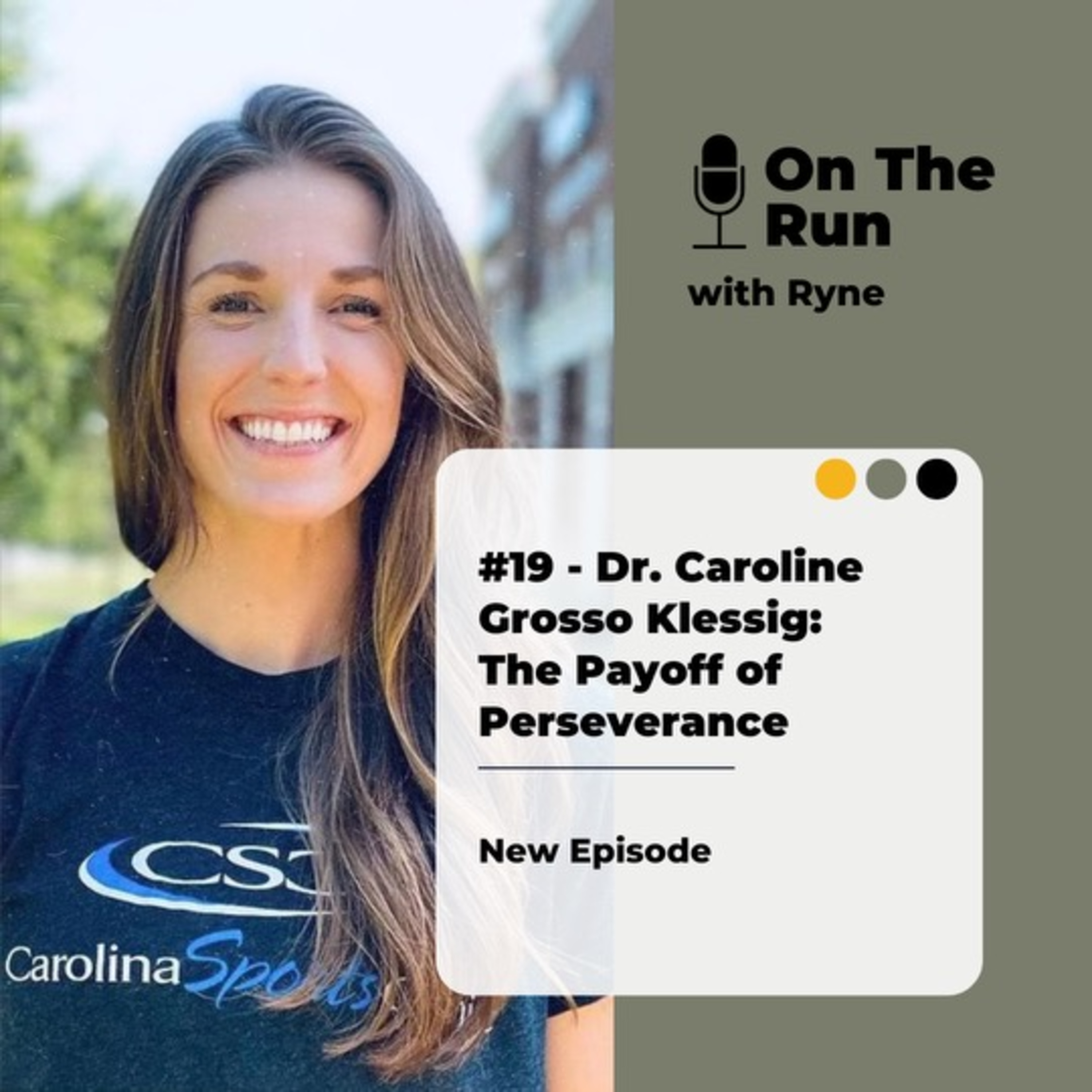 #19 - Dr. Caroline Grosso Klessig: The Payoff of Perseverance