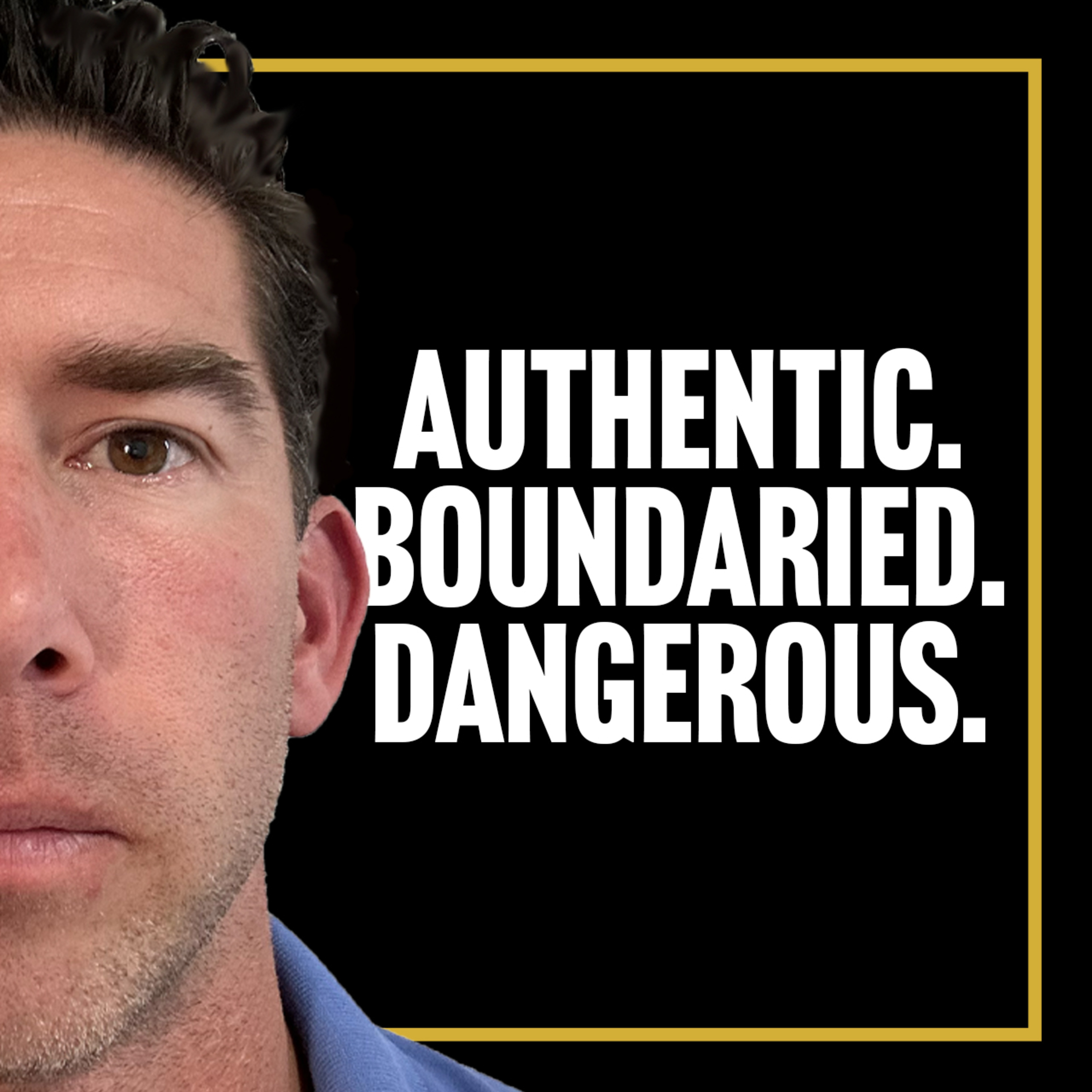 E 73 | The Most Dangerous Man in the Room: Authentic, Boundaried, Unshakeable episode artwork
