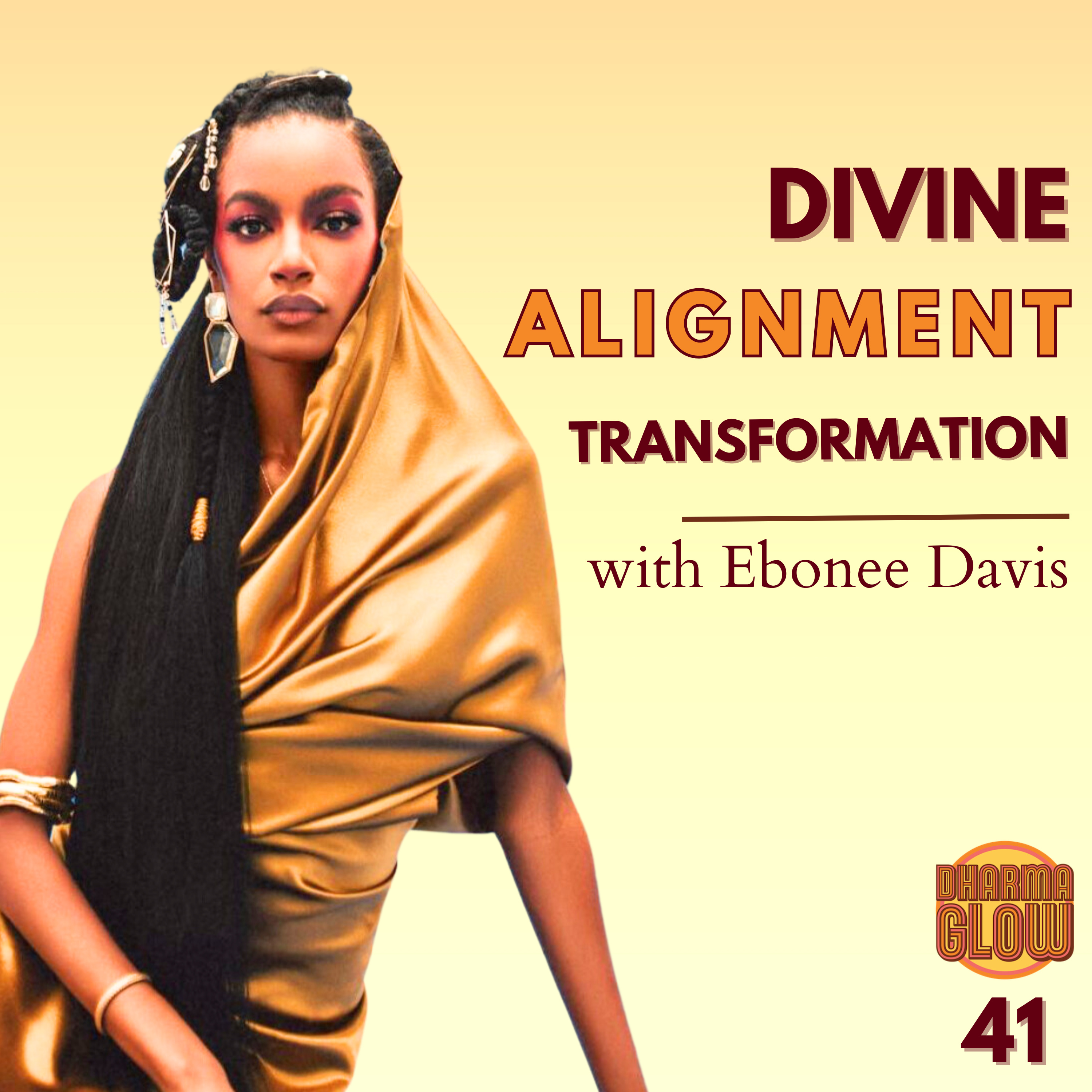 E41 - Ebonee Davis: Divine Alignment & Personal Transformation - A Journey to Self-Mastery episode artwork