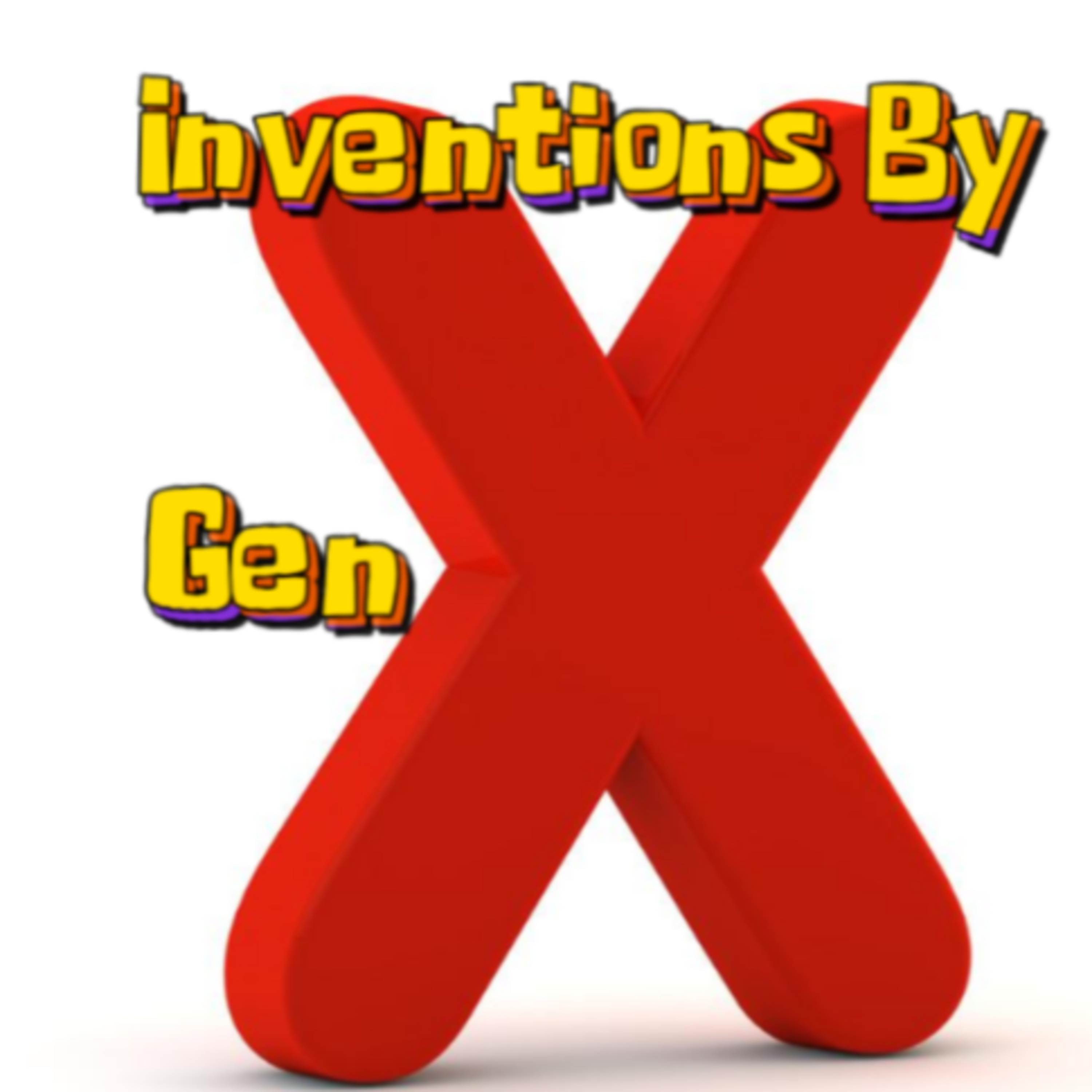 Gen X inventions  episode artwork