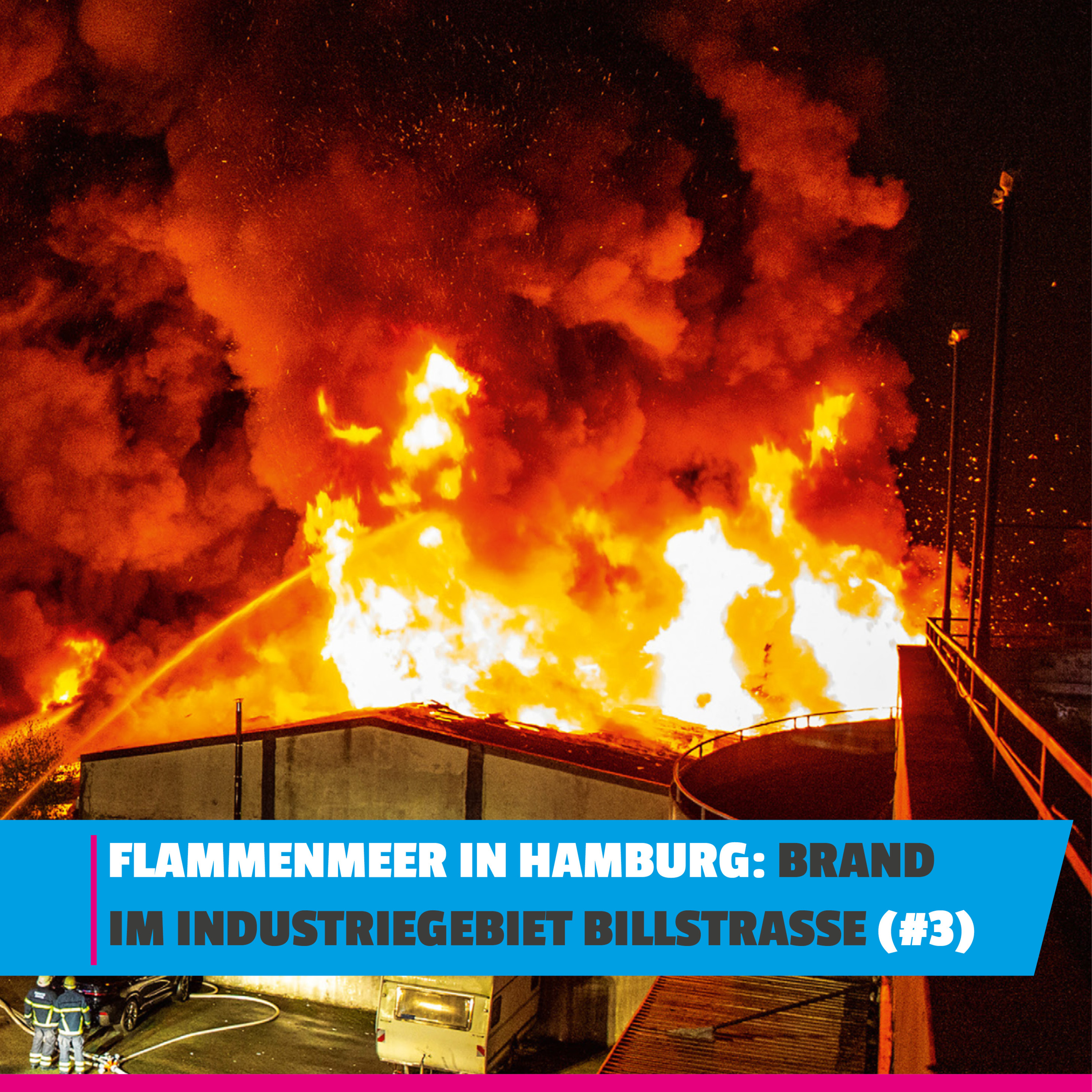 Flammenmeer in Hamburg: Brand im Industriegebiet Billstrasse - 571 Einsatzkräfte im Einsatz (#3) episode artwork