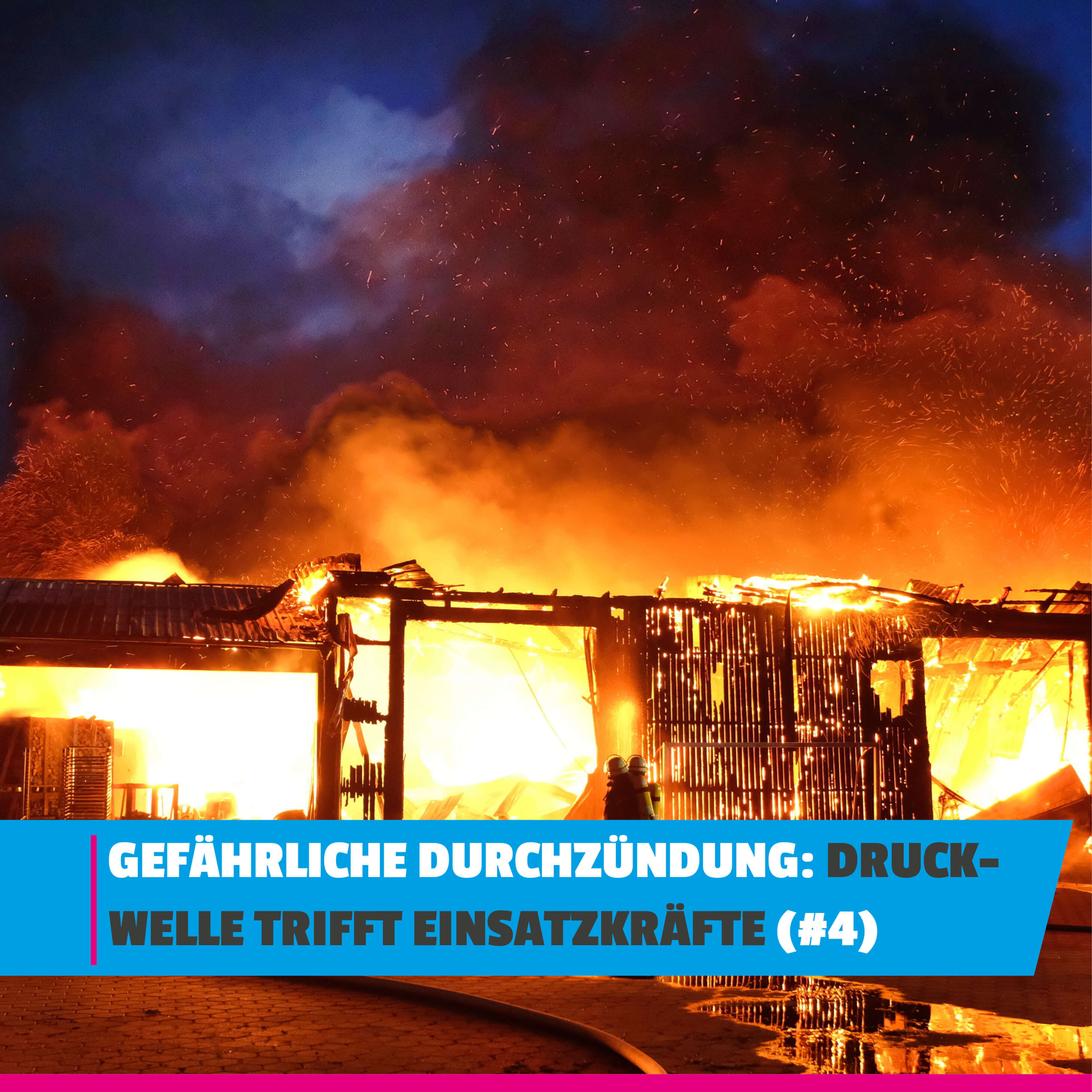 Gefährliche Durchzündung: Druckwelle trifft Einsatzkräfte - alles andre als eine "normale" Brandentwicklung episode artwork