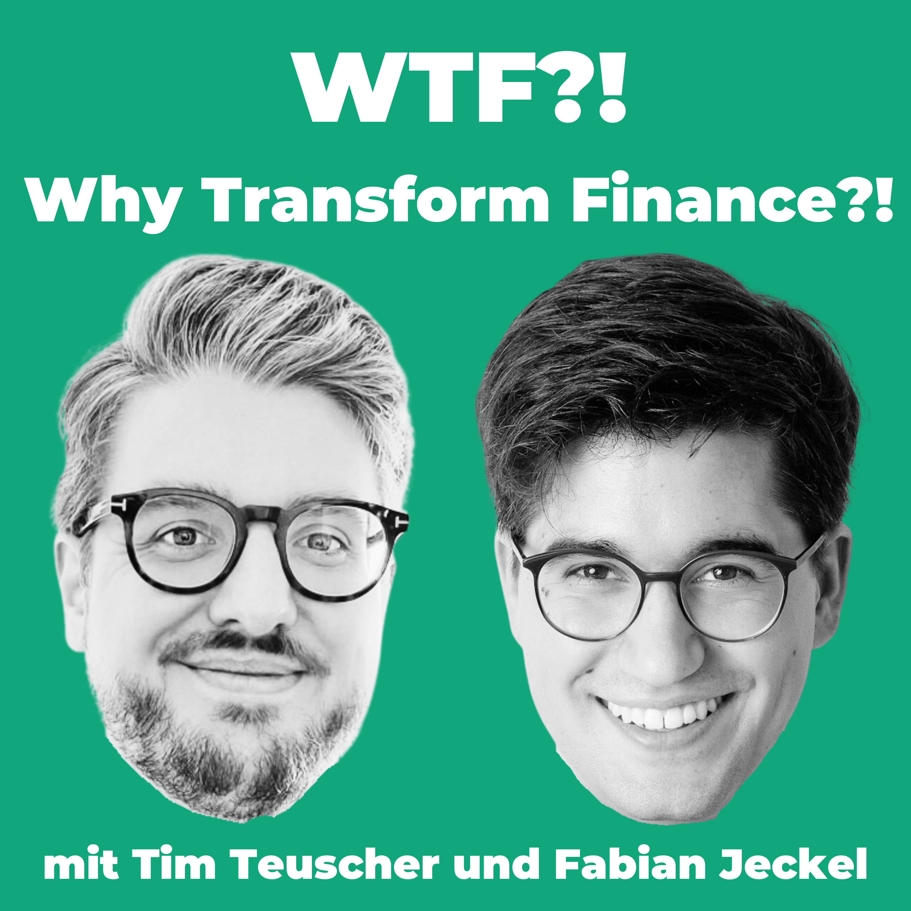 WTF?! - Why Transform Finance?!