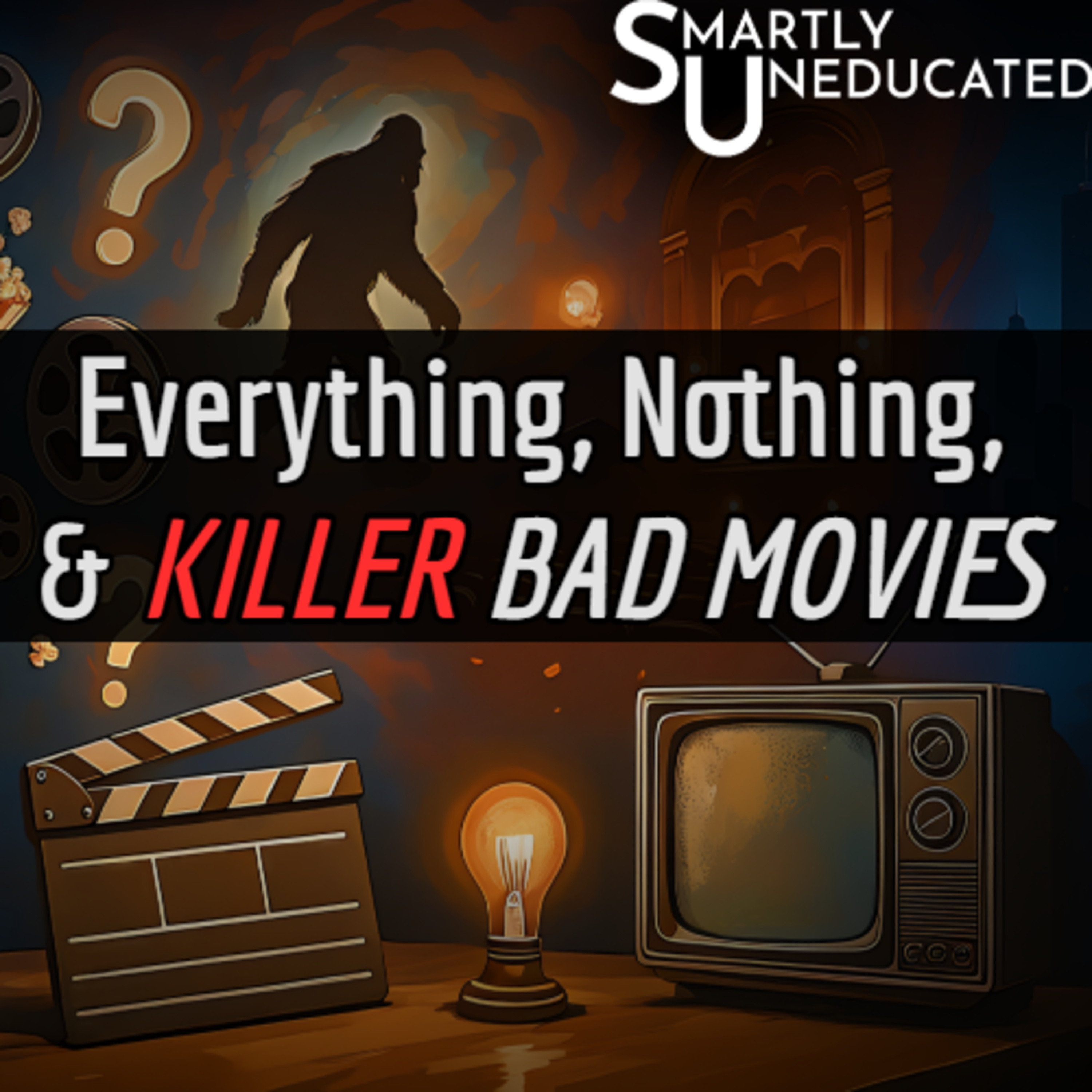 Everything, Nothing, & KILLER BAD MOVIES