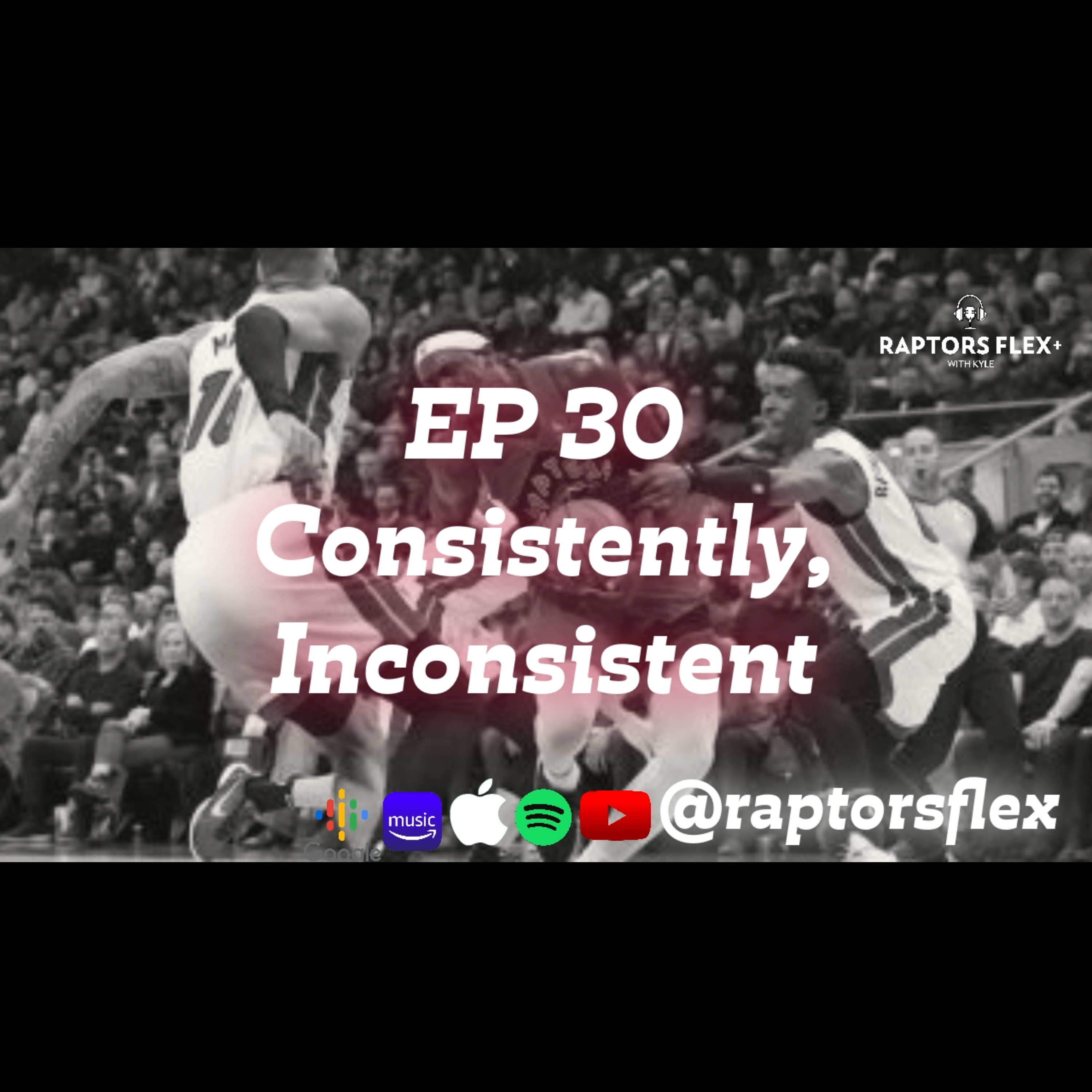 EP 30 - Consistently, Inconsistent - Raptors lose to the Heat 112-103 episode artwork