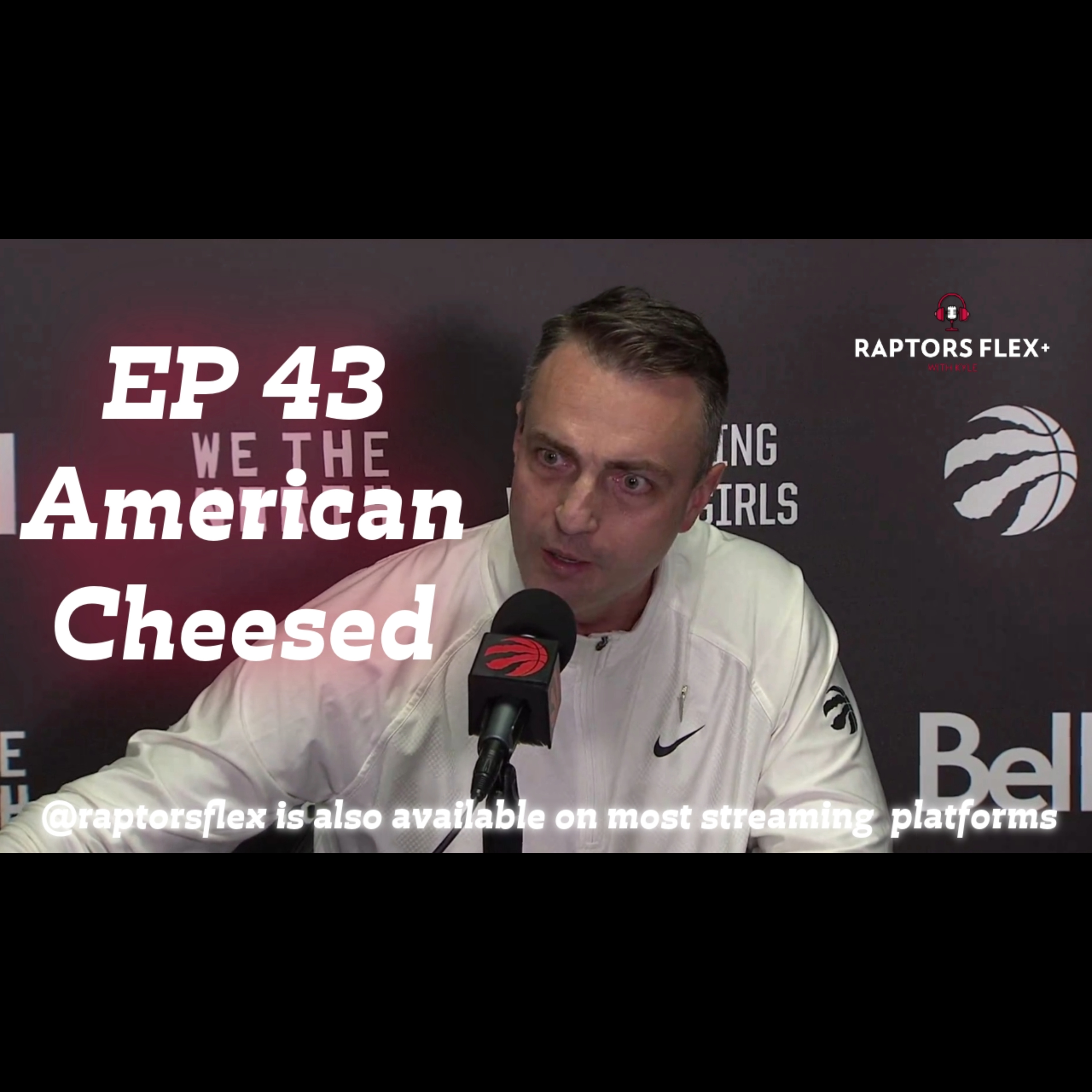 EP 43 - American Cheesed - Raptors loss to Lakers sends Darko Rajakovic into a frenzy episode artwork