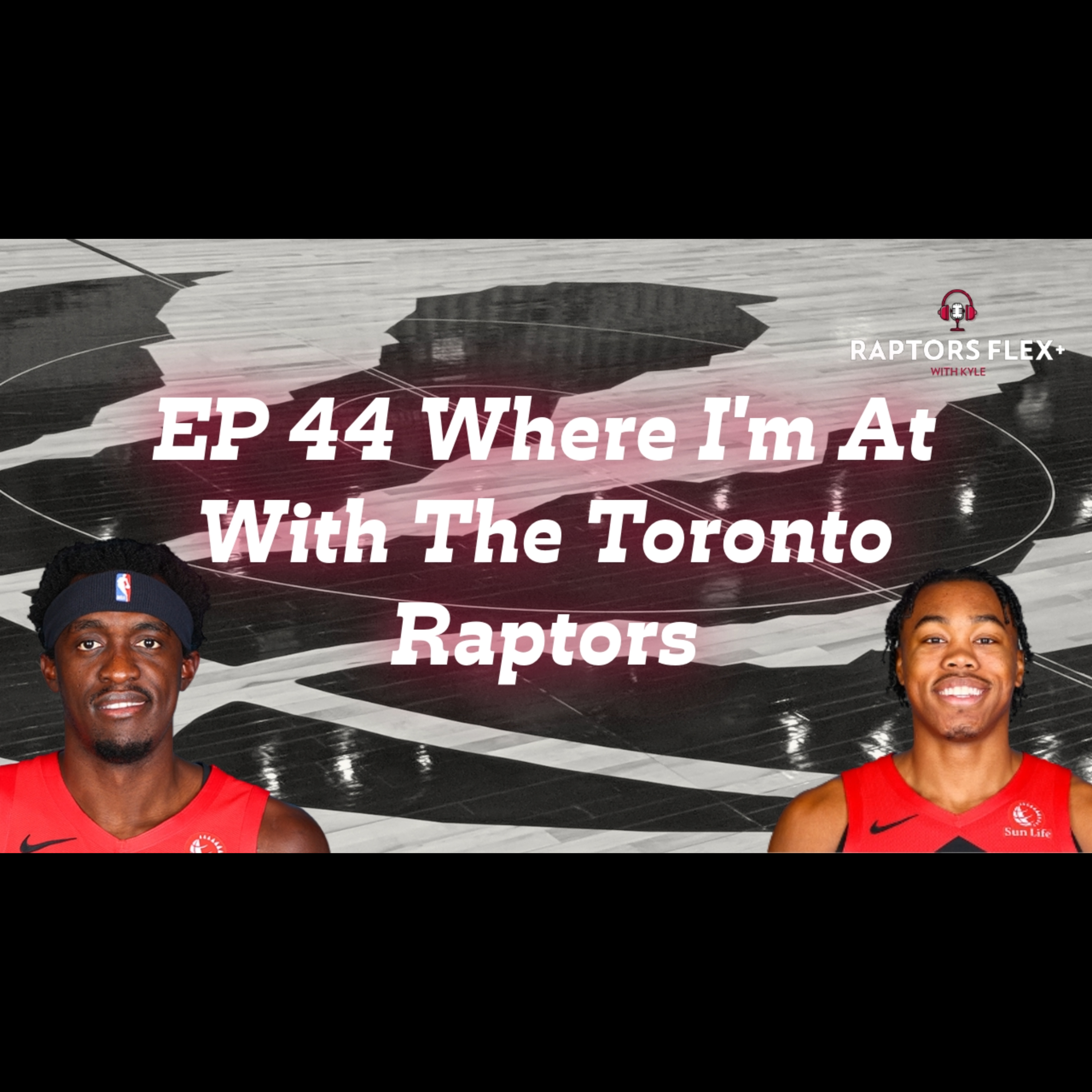 EP 44 - Where I'm At With The Toronto Raptors - Jan 16, 2024 episode artwork