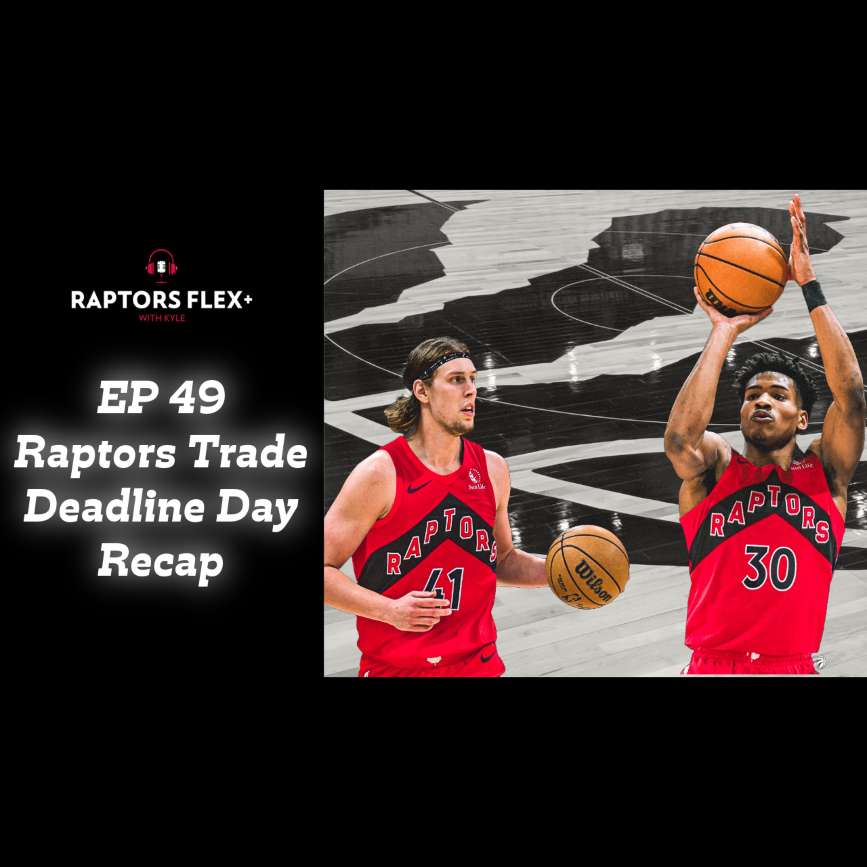 EP 49 | Toronto Raptors Trade Deadline Day Recap - Feb 9, 2024 episode artwork