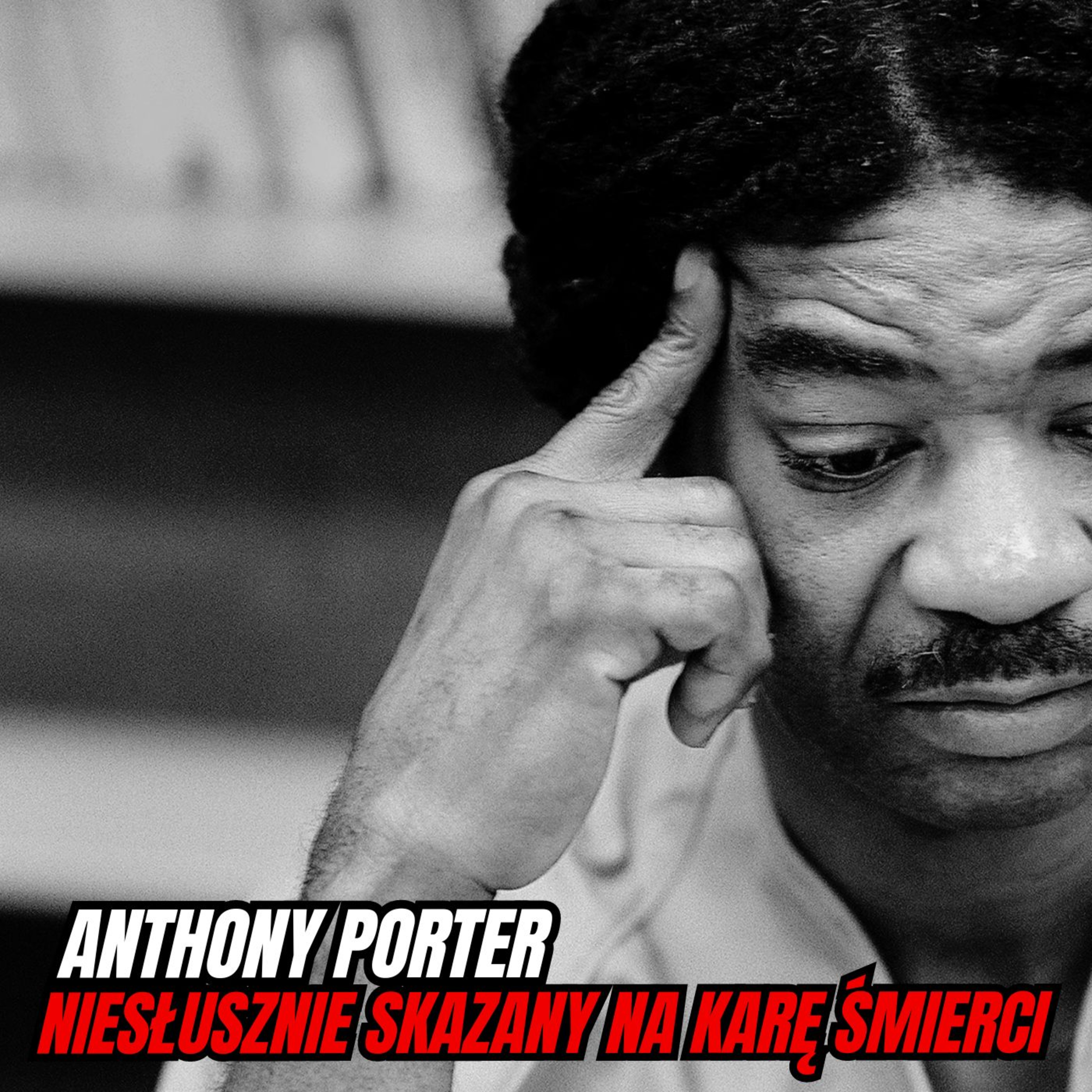 Anthony Porter - Niesłusznie Skazany Na Karę Śmierci episode artwork