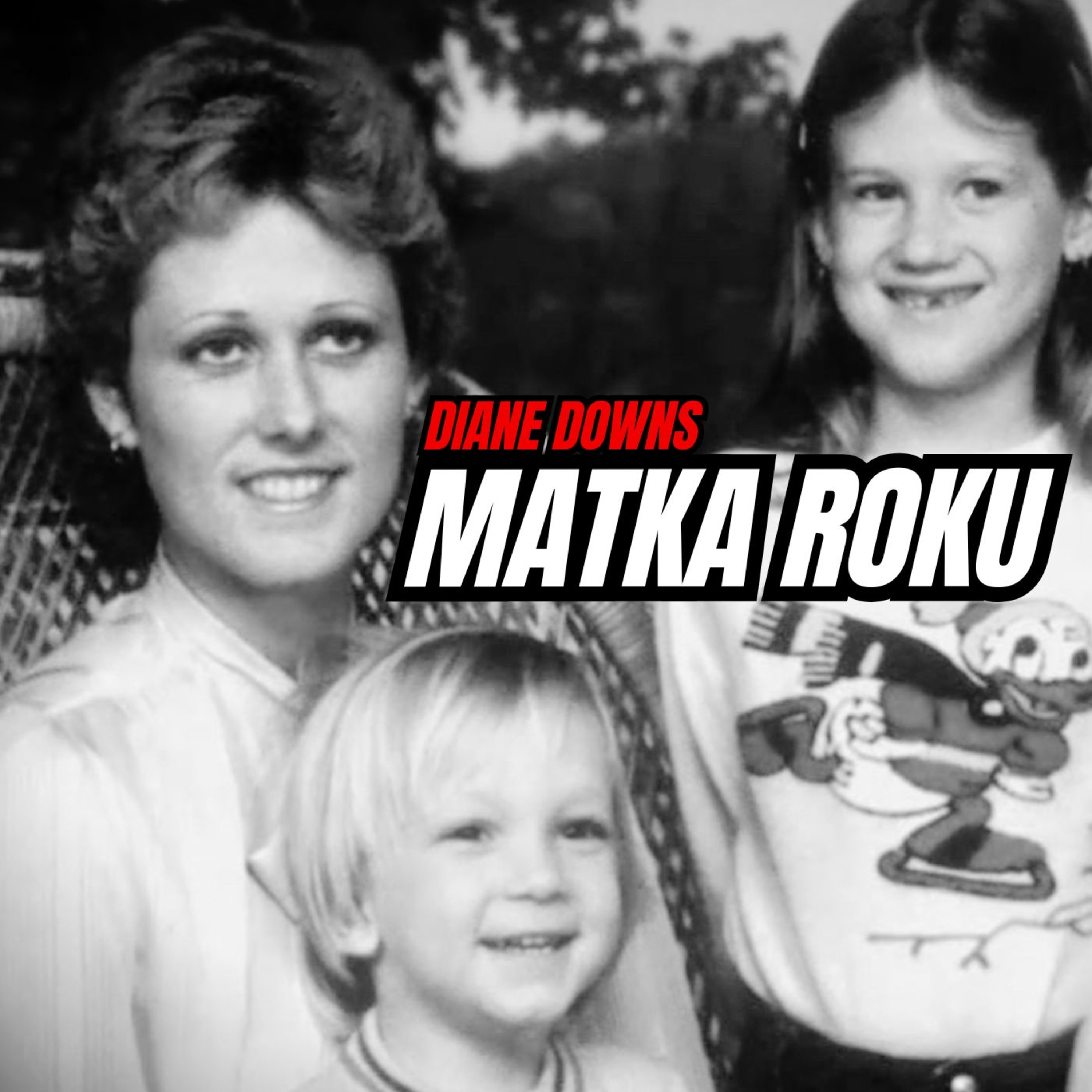 Diane Downs - Matka Roku 🎧 PODCAST KRYMINALNY episode artwork