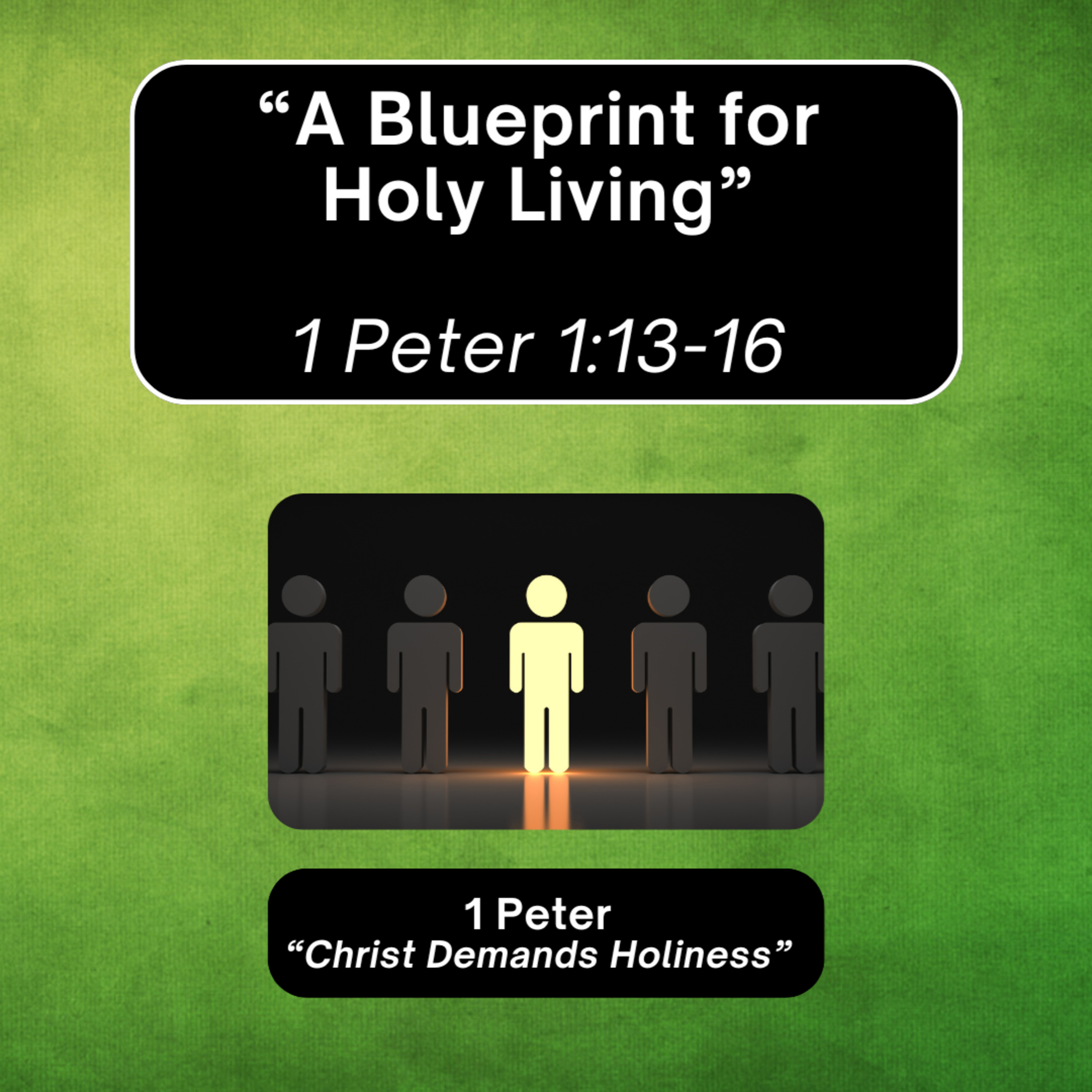 Sunday 5/11/25 - "A Blueprint for Holy Living" - 1 Peter 1: 13-16
