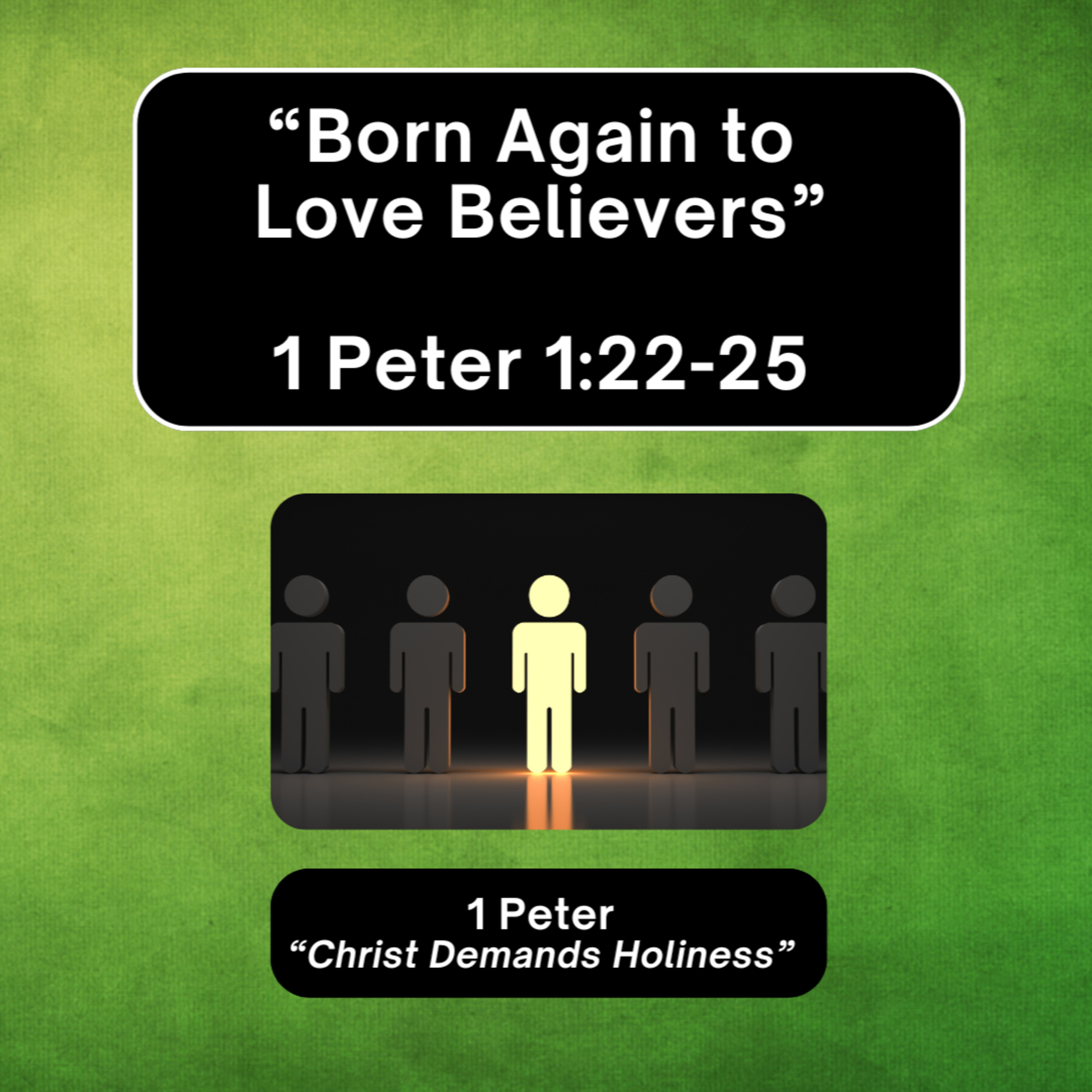 Sunday 5/25/25 - "Born Again to Love Believers" - 1 Peter 1:22-25 episode artwork