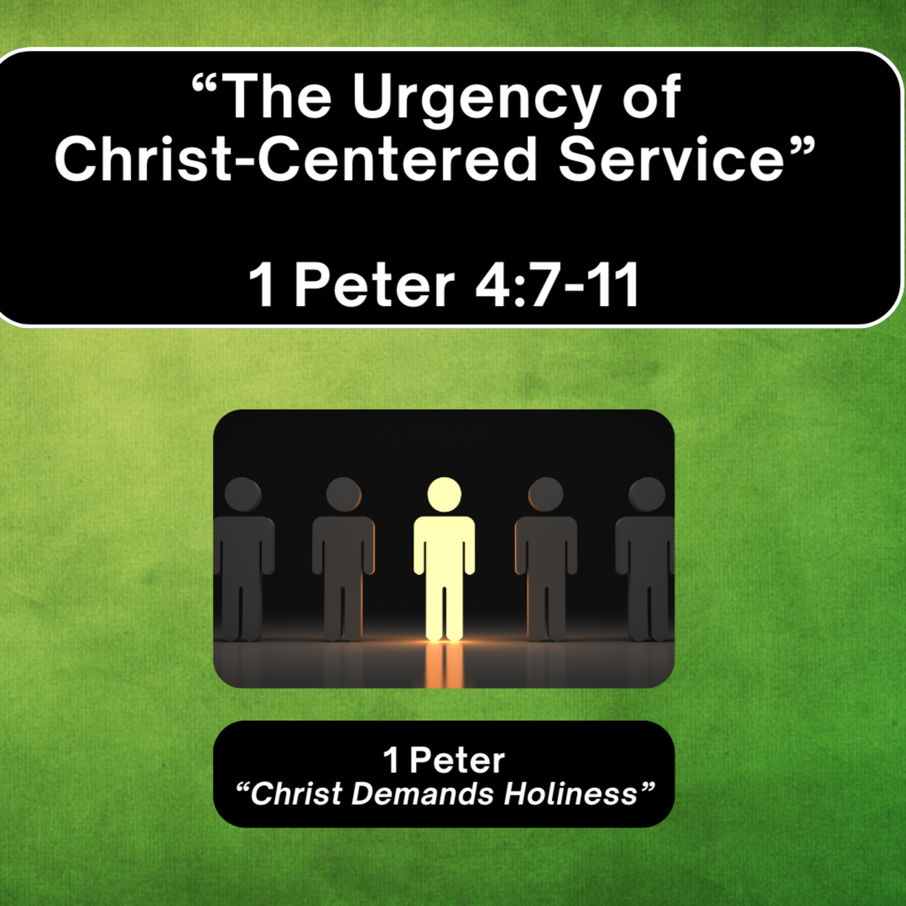 Sunday 12/14/25 - "The Urgency of Christ-Centered Service" - 1 Peter 4:7-11 episode artwork