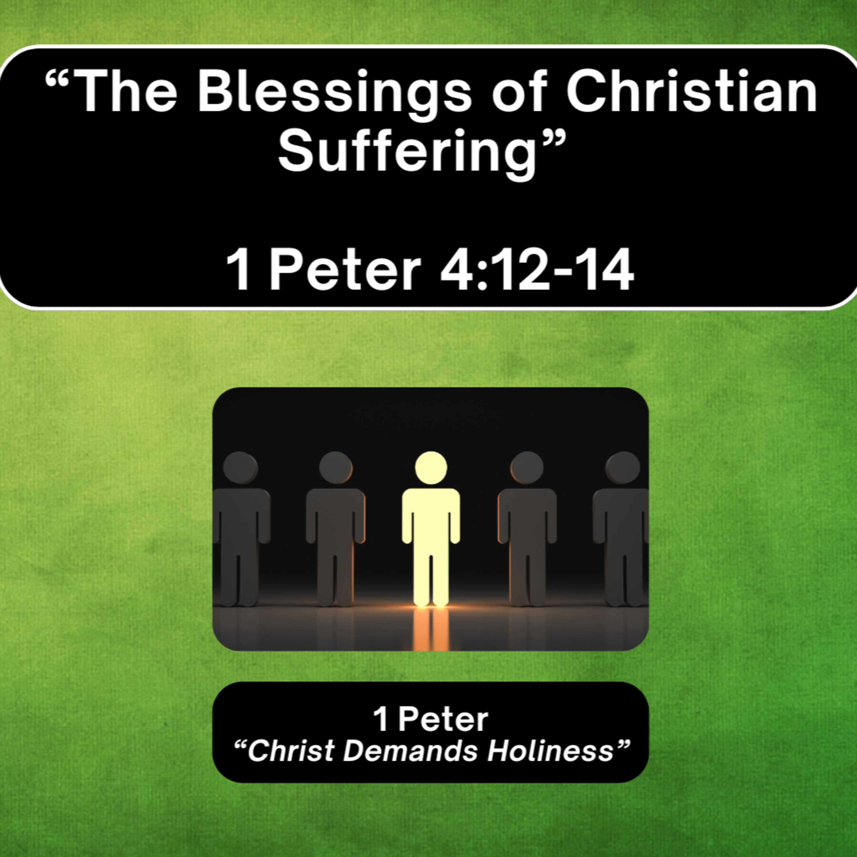 Sunday 12/21/25 - "The Blessings of Christian Suffering" - 1 Peter 4:12-14 episode artwork