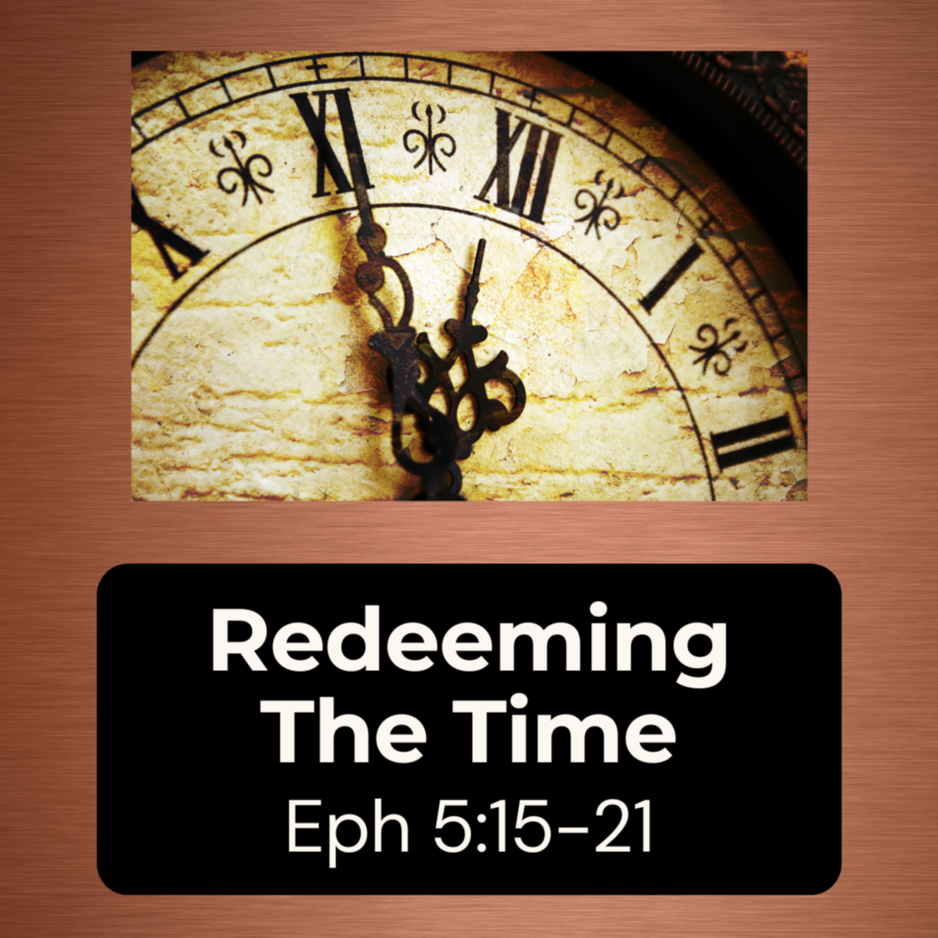 Sunday 1/4/26 - "Redeeming the Time" - Eph 5:15-21  episode artwork