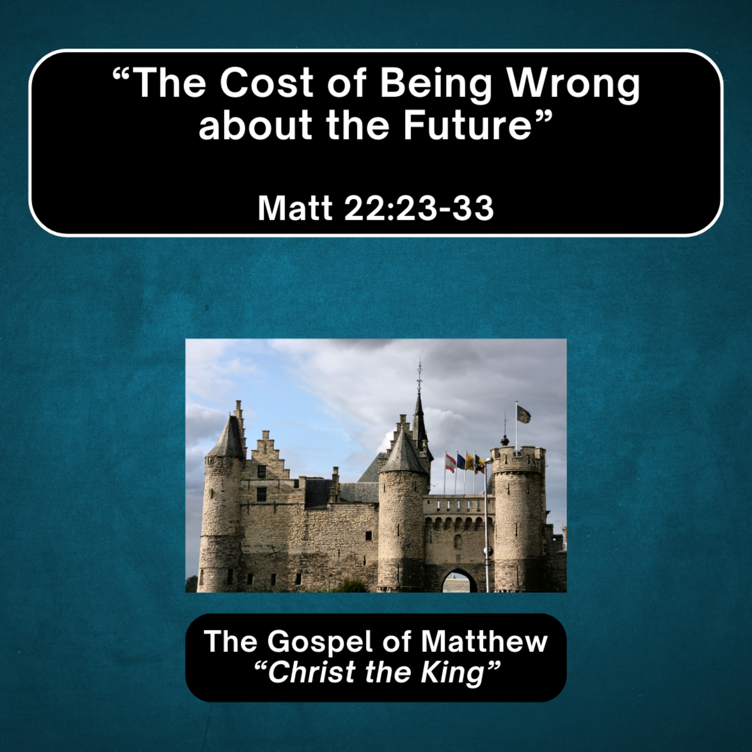 Thursday 3/12/26 - "The Cost of Being Wrong about the Future" - Matt 22:23-33 episode artwork