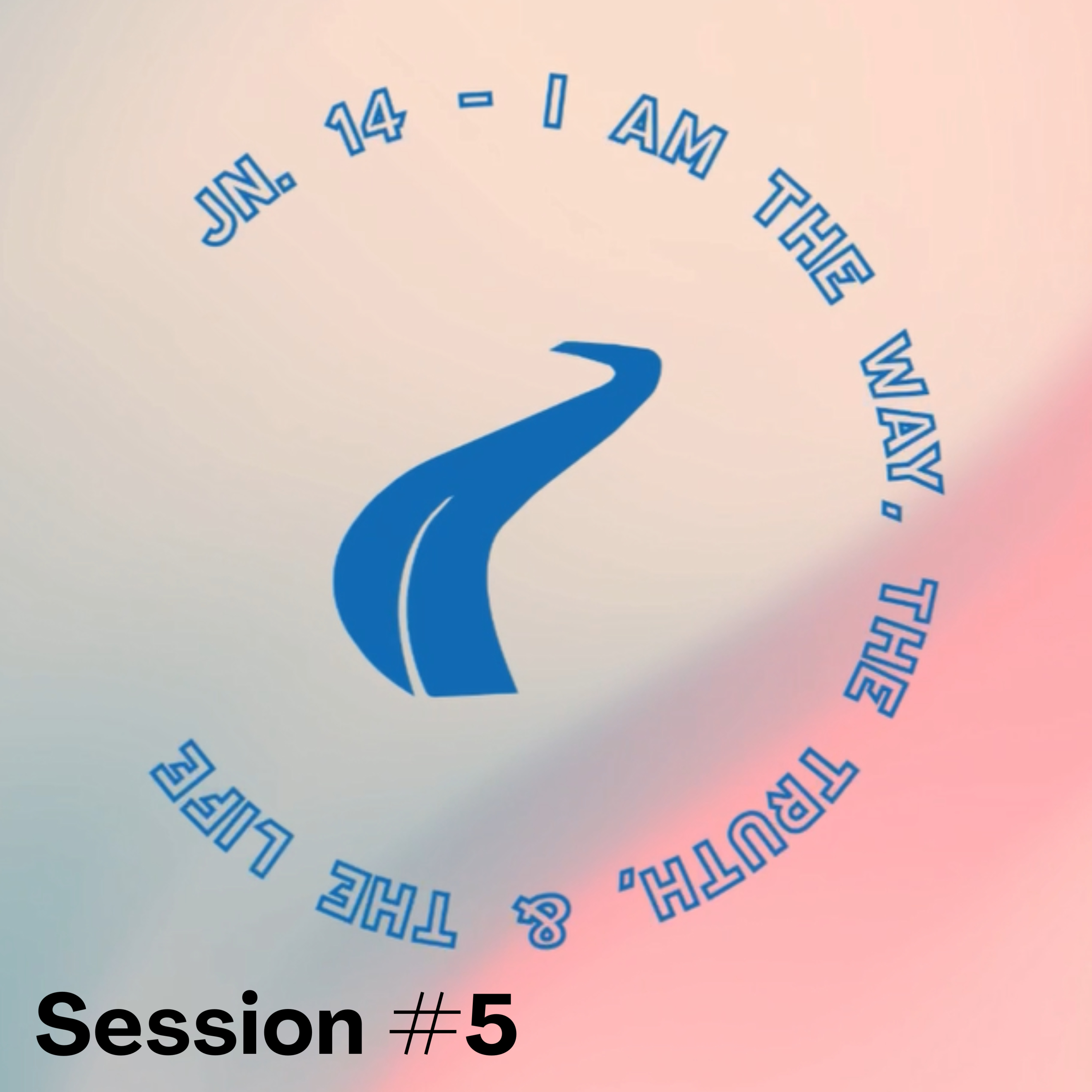 Sunday 7/12/26 - Summer Camp Session #5 - "I Am the Way, the Truth, and the Life" - John 14:1-6 episode artwork
