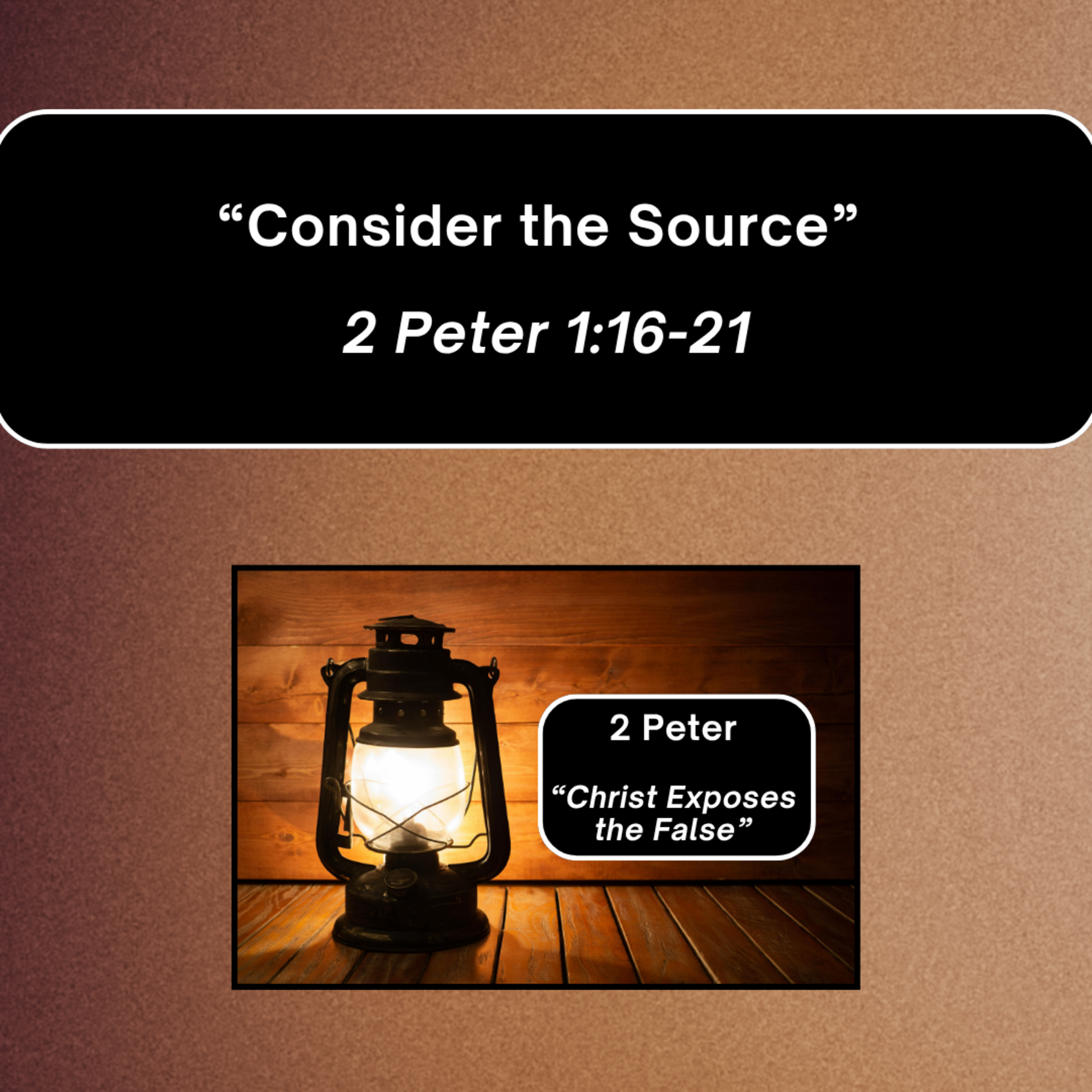 Sunday 8/30/26 - "Consider the Source" - 2 Peter 1:16-21 episode artwork