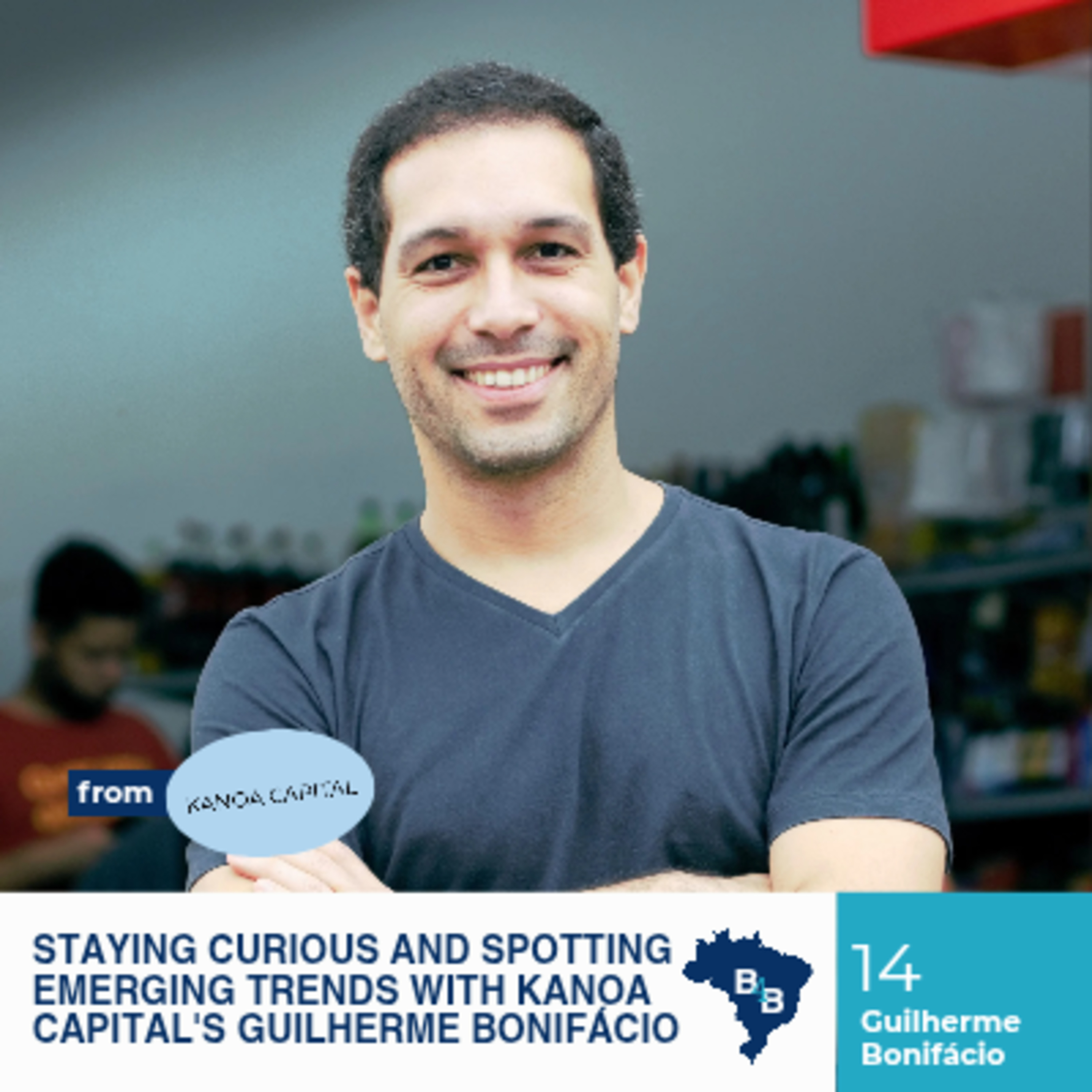 Staying curious and spotting emerging trends with Kanoa Capital's Guilherme Bonifácio episode artwork