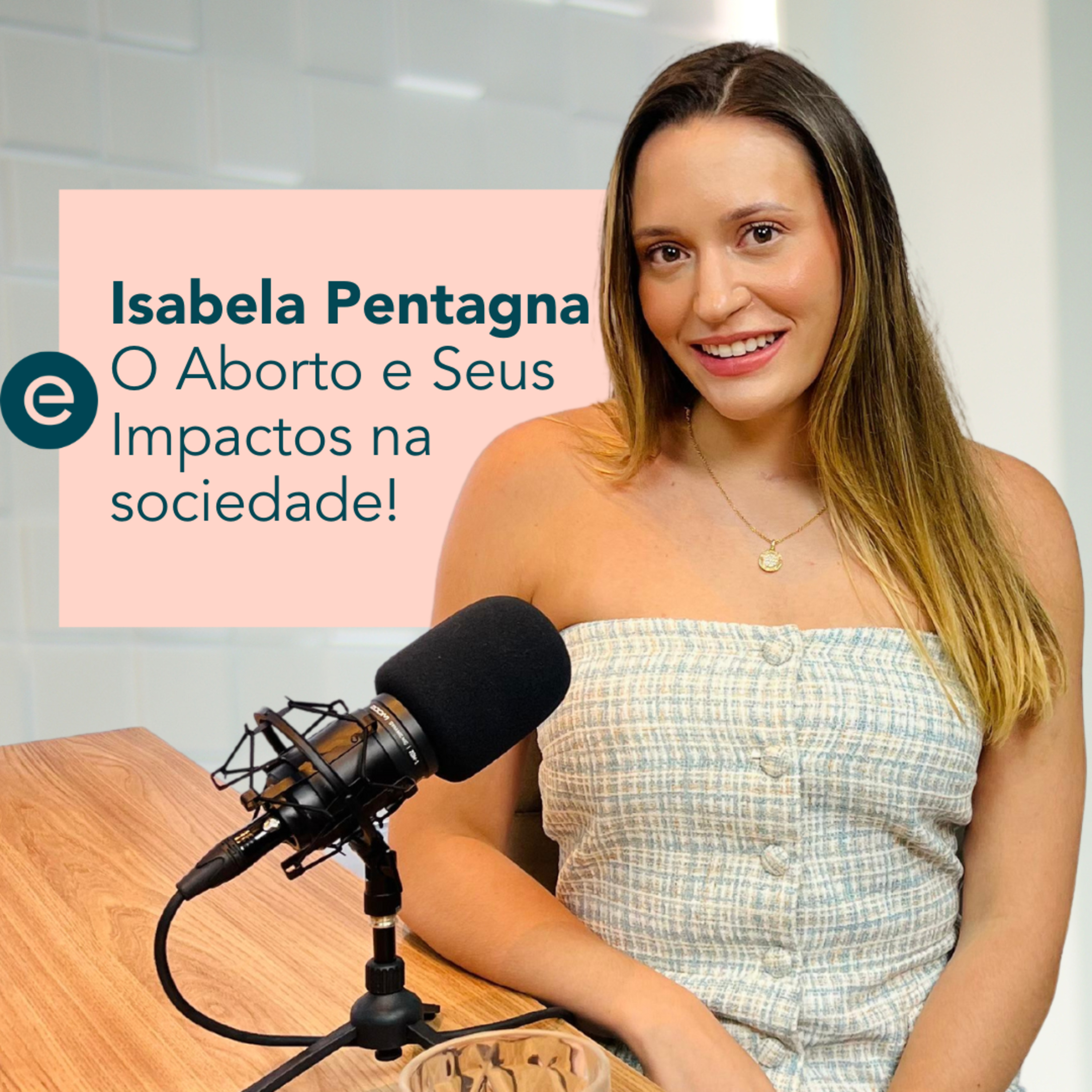 O Aborto e Suas Consequências na Sociedade - Com Isabela Pentagna | #18