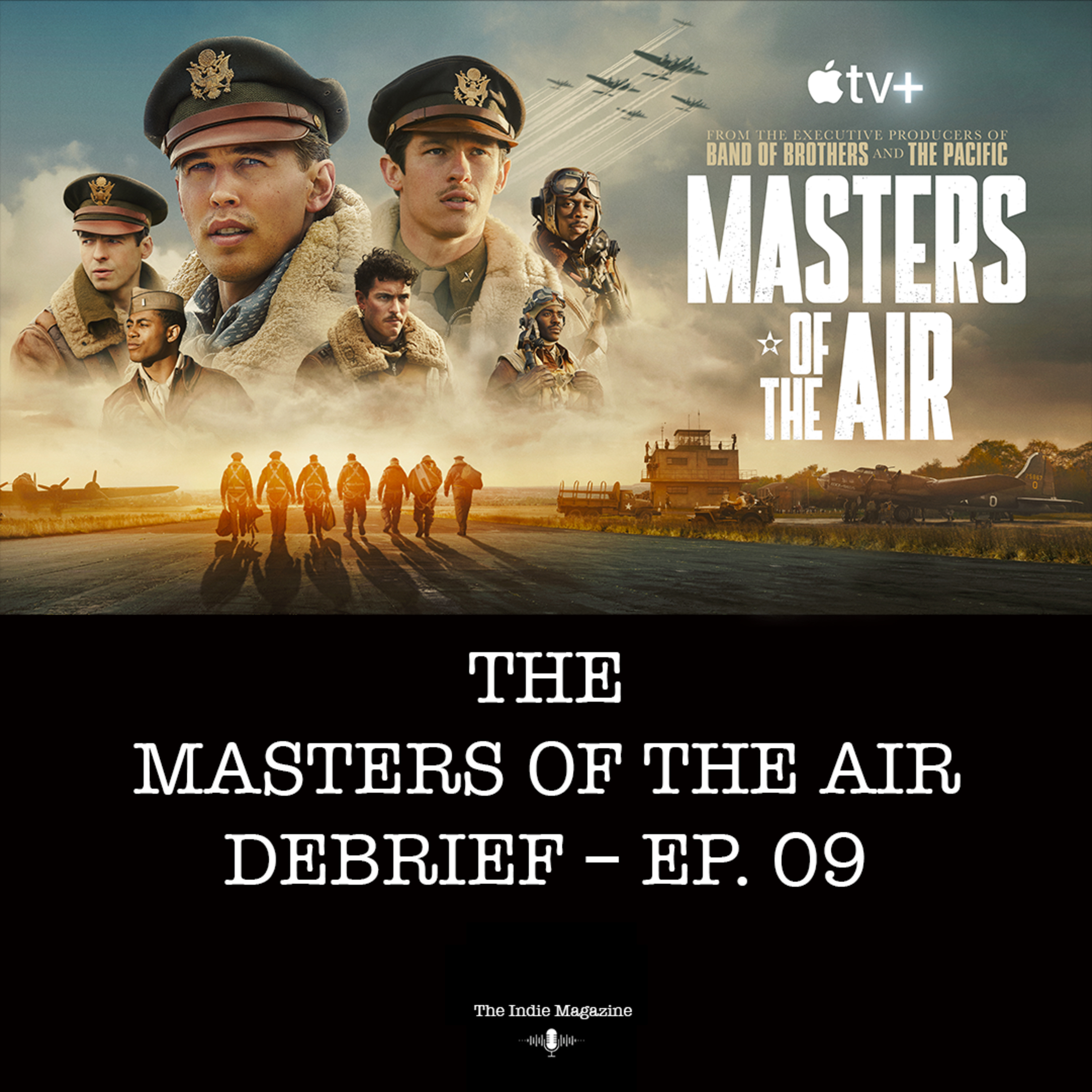 The Masters of the Air DEBRIEF – Episode 9 – E035