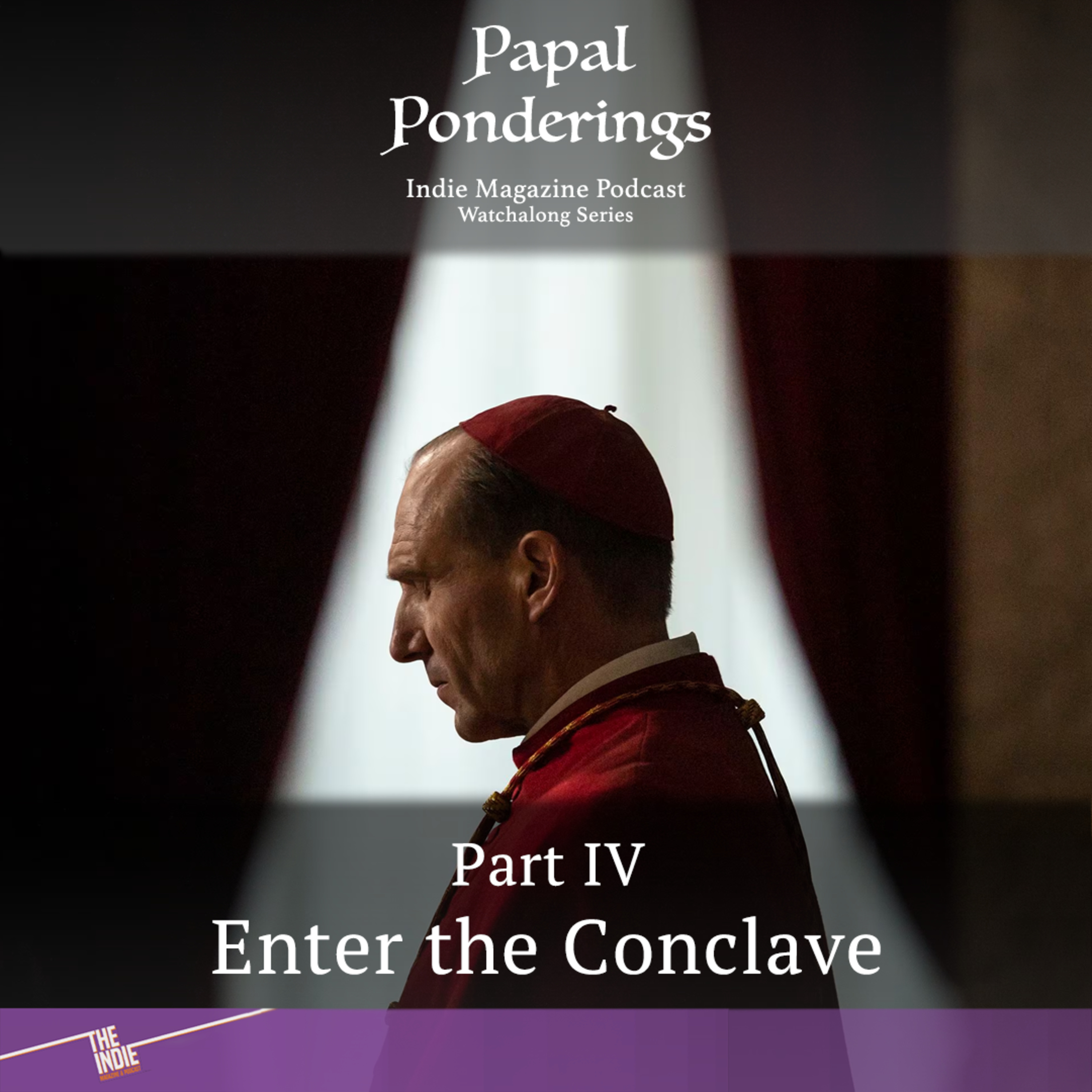Enter the Conclave – Part IV – Papal Ponderings Watchalong Series – E105