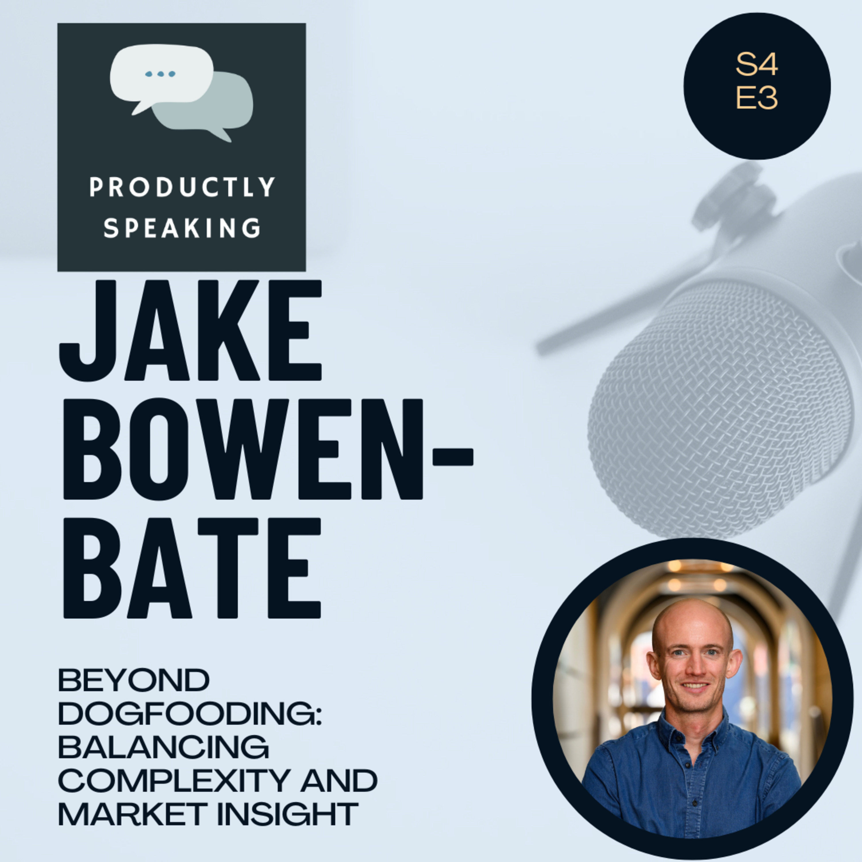 S4E3: Beyond Dogfooding: Balancing Complexity and Market Insight with Jake Bowen-Bate