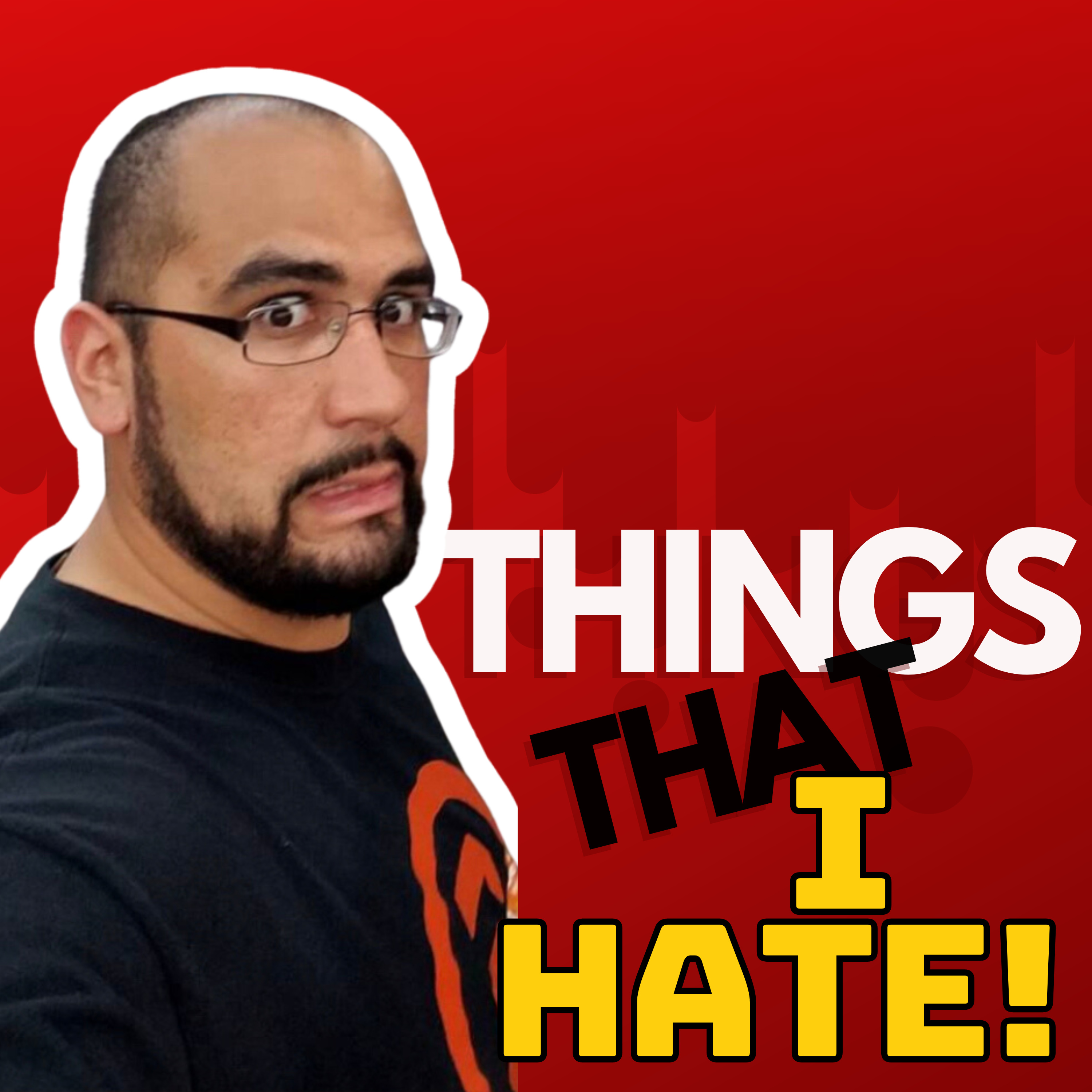 Things That I Hate! episode artwork