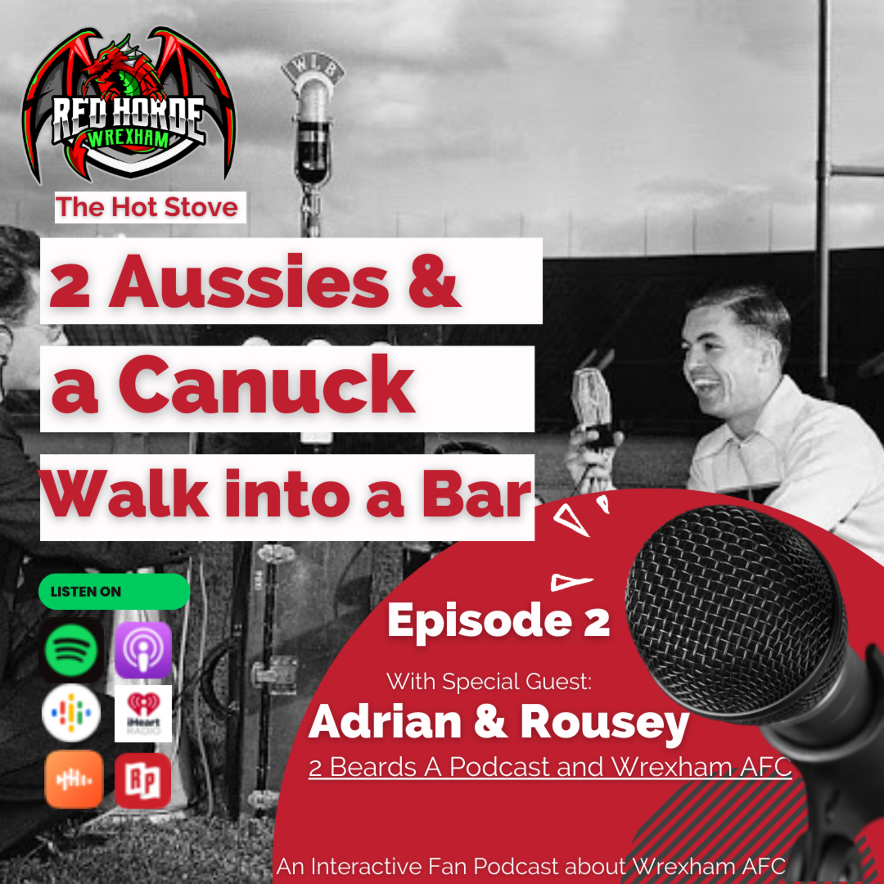 Episode 02 - 2 Aussies & a Canuck Walk Into a Bar - The Red Horde ft. 2 Beards A Podcast and Wrexham AFC