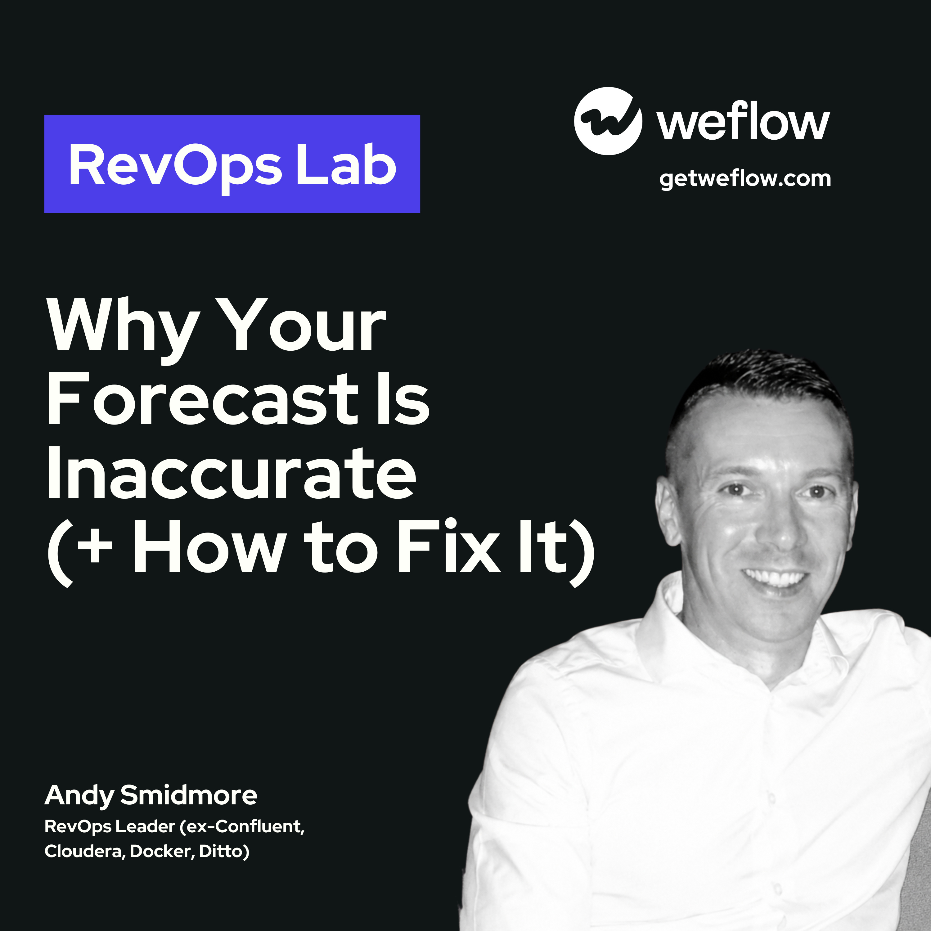 #117 Why Your Forecast Is Inaccurate (+ How to Fix It) – with Andy Smidmore, RevOps Leader (ex-Confluent, Cloudera, Docker, Ditto) episode artwork