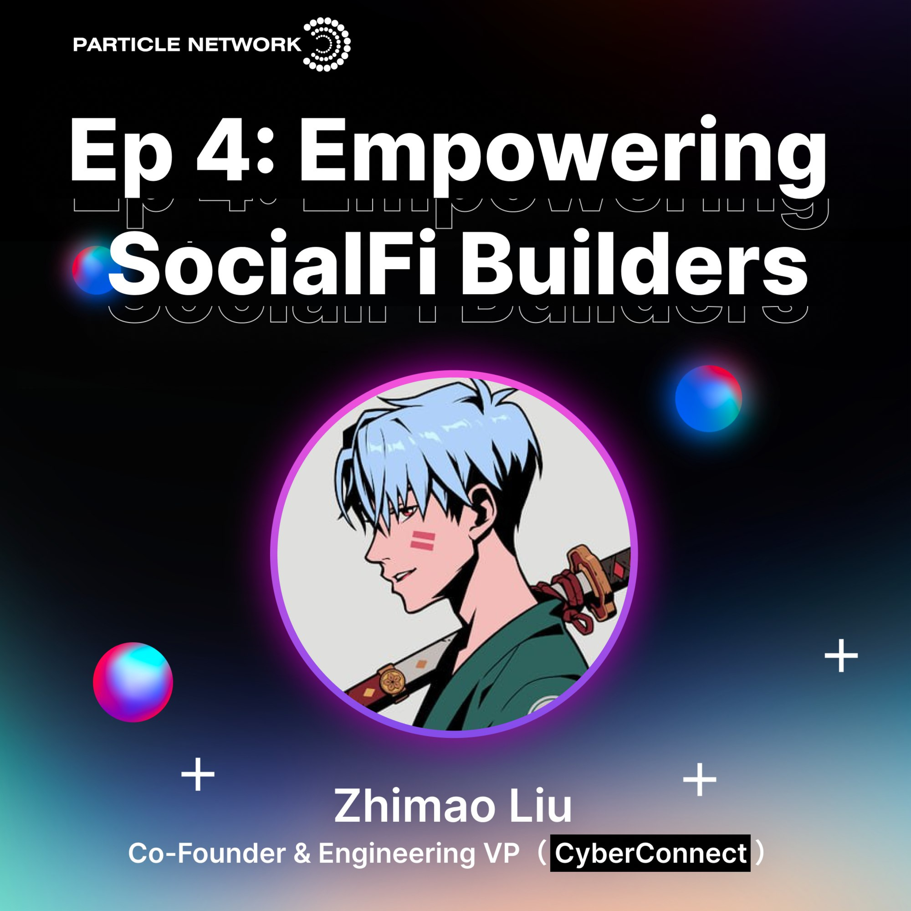 Empowering SocialFi Builders | Zhimao Liu, Co-Founder & Engineering VP @CyberConnect
