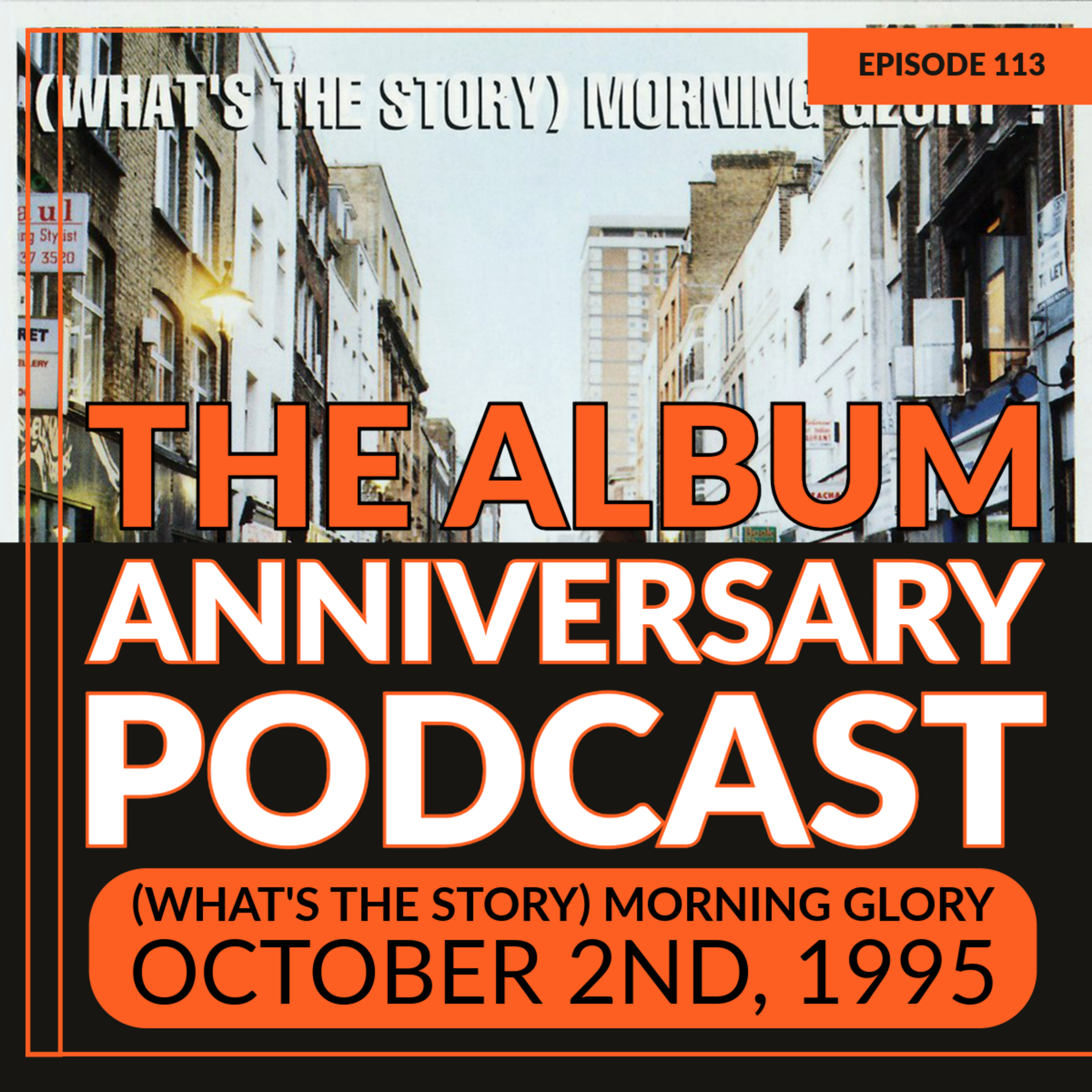 Episode 113 - (What's The Story) Morning Glory episode artwork