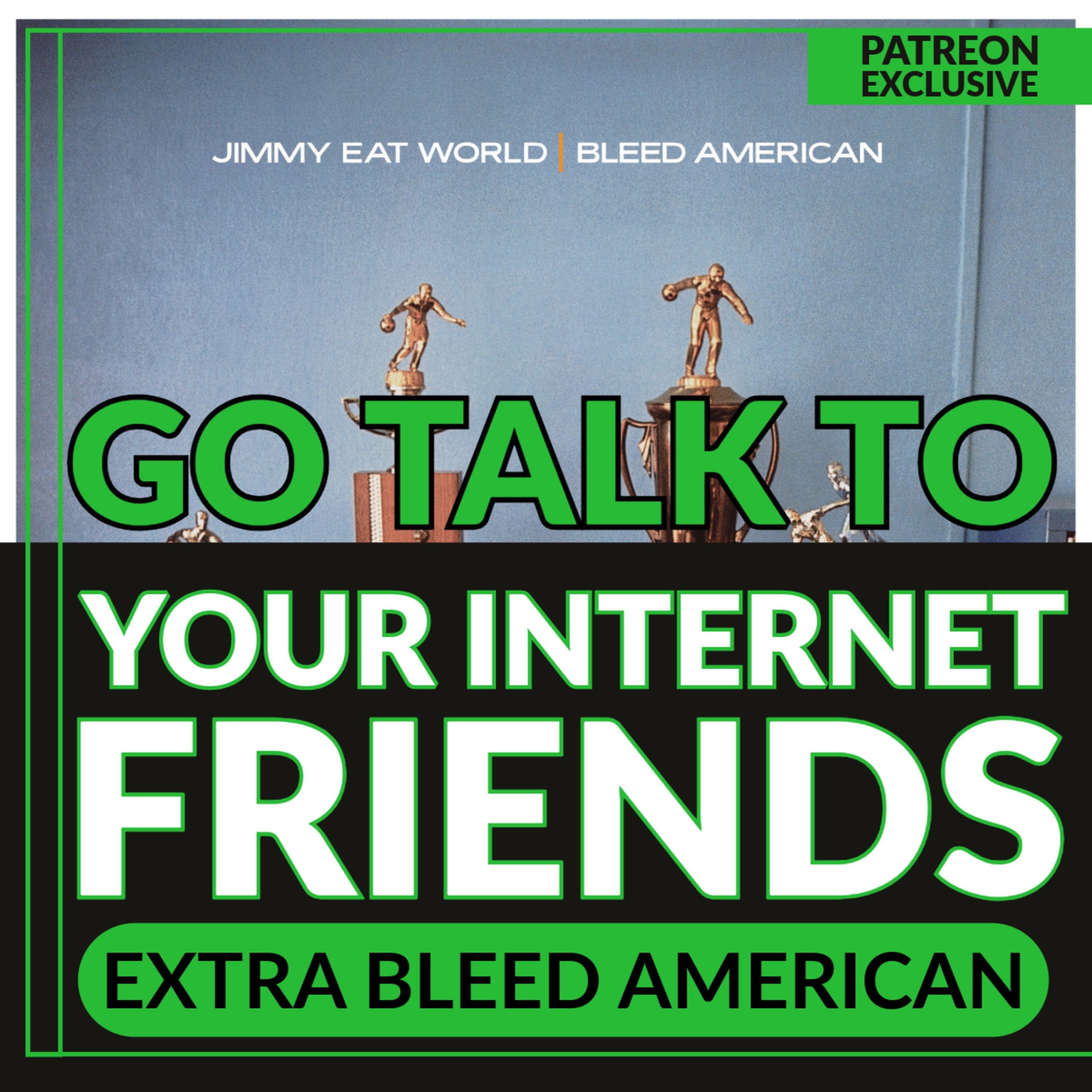 Go Talk To Your Internet Friends: Extra Bleed American episode artwork
