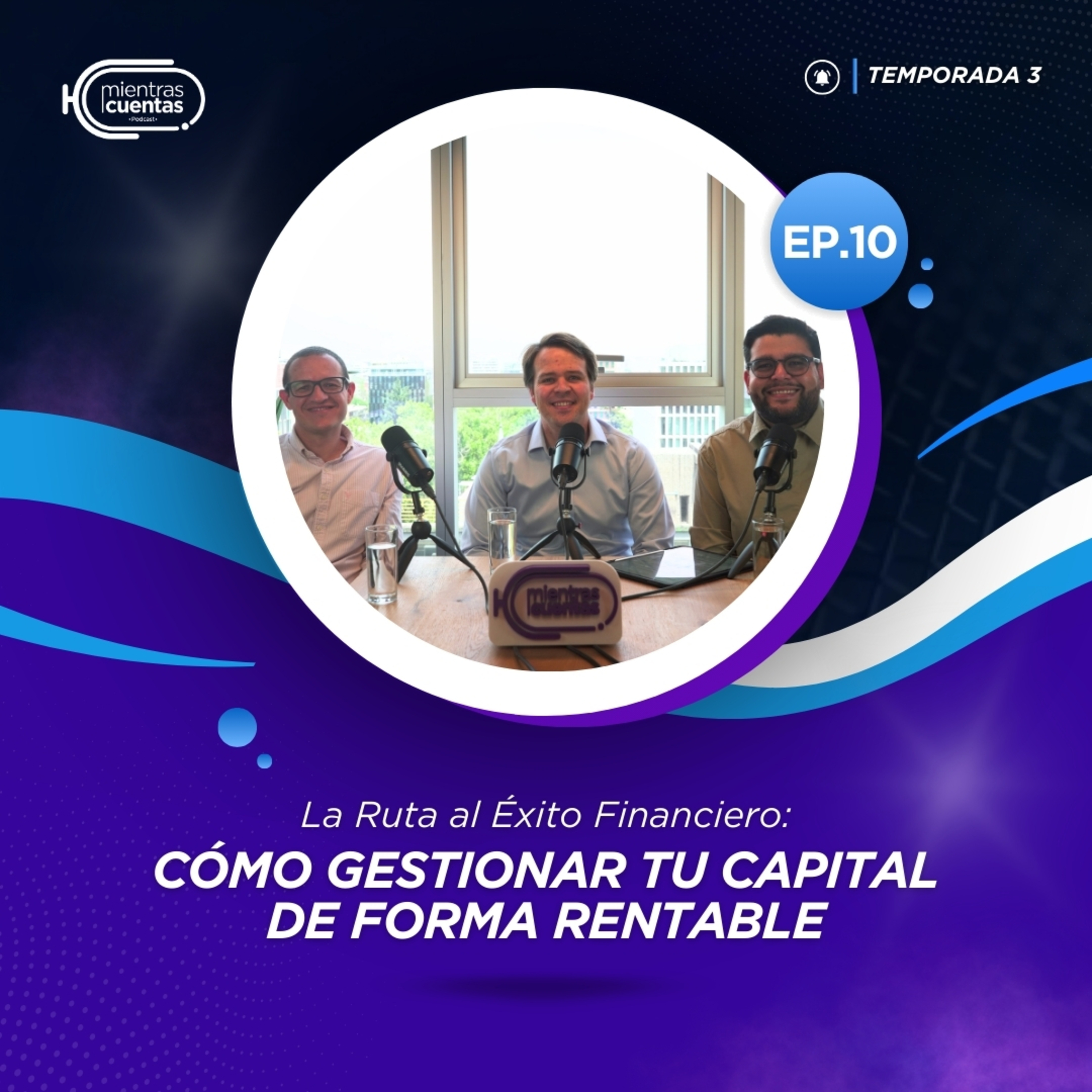 Mientras Cuentas T3 Ep10: Como gestionar tu capital de forma rentable episode artwork