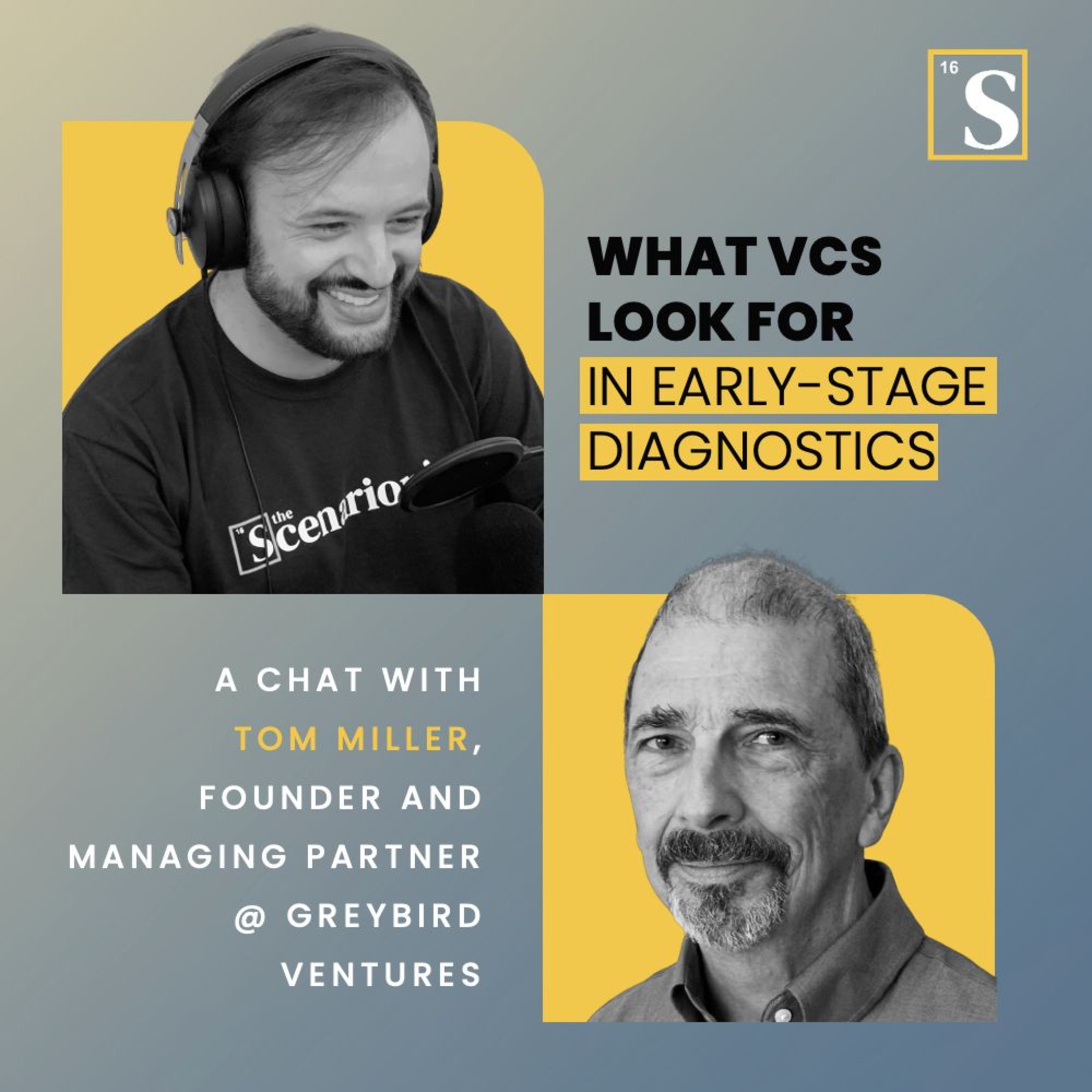 What VCs Look For in Early‑Stage Diagnostics. A chat with Tom Miller, Founder and Managing Partner at GreyBird Ventures