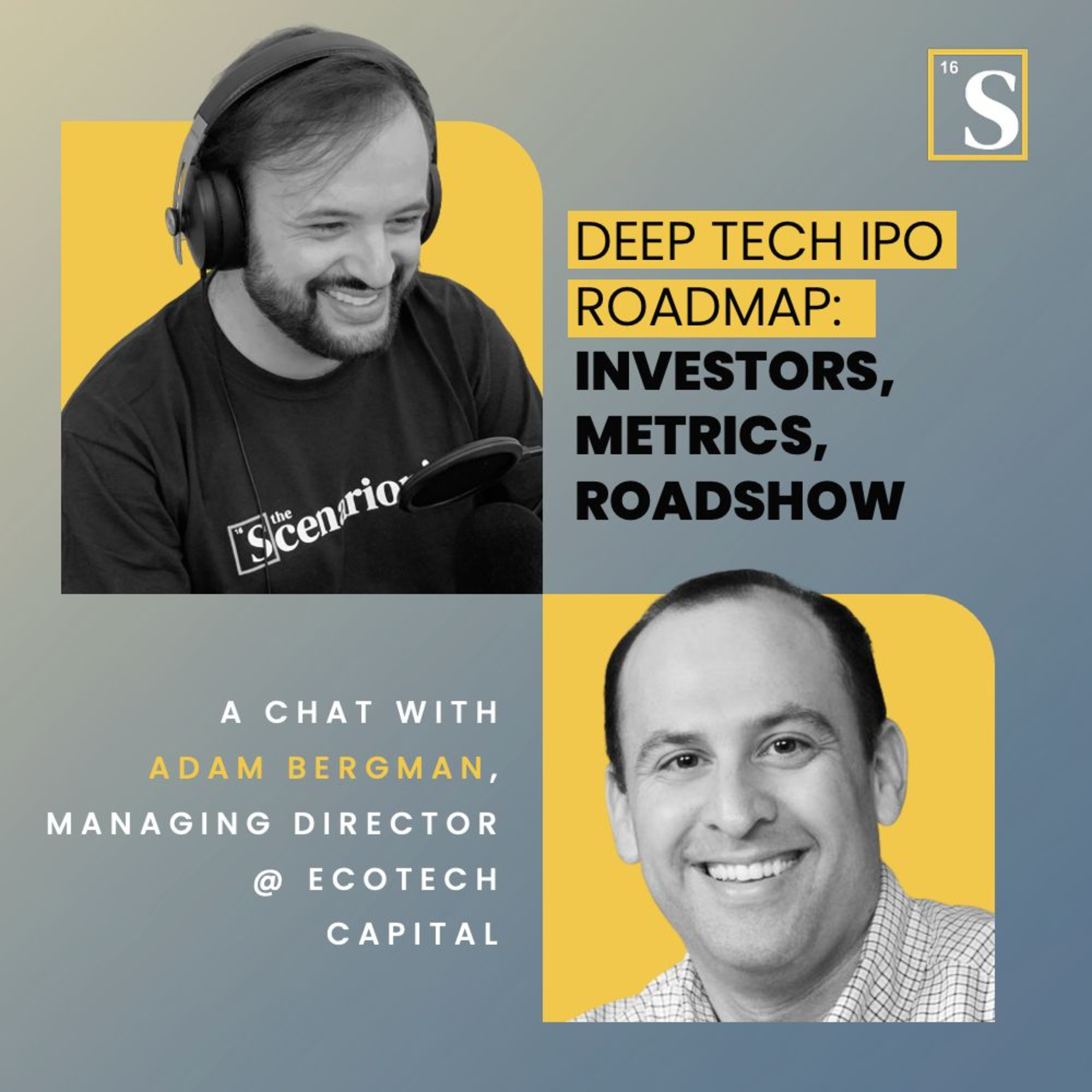 Deep Tech IPO Roadmap: Investors, Metrics, Roadshow. A chat with Adam Bergman, Managing Director @ EcoTech Capital